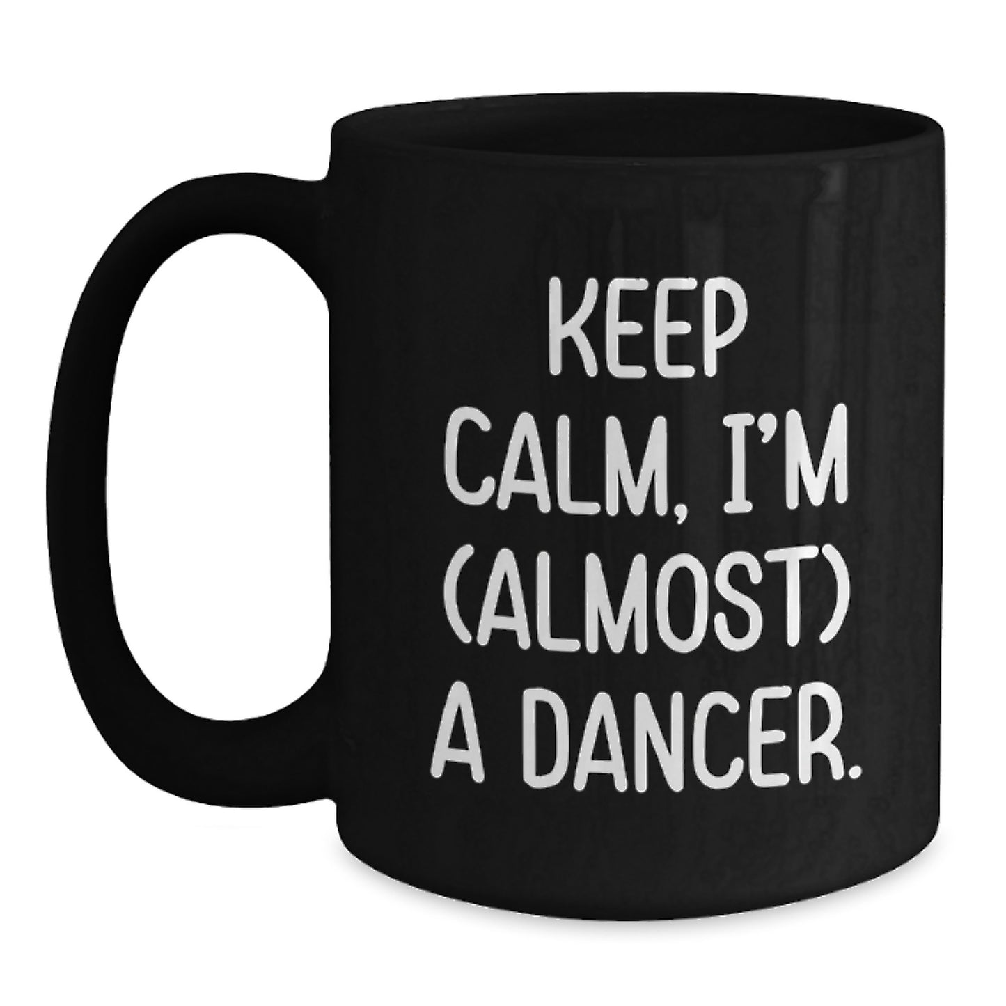 Funny Dancer Gifts from Friends for Valentine's Unique Black Coffee Mug Keep Calm, I'm (almost) A Dancer. - Main