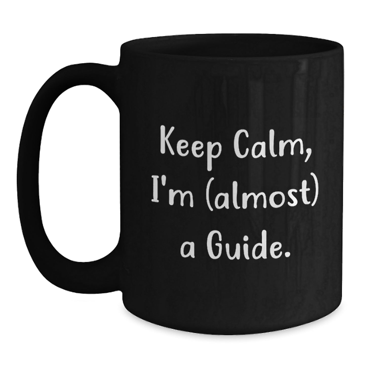 Birthday Gift for Her Present Keep Calm, I'm (Almost) A Guide Black - Main