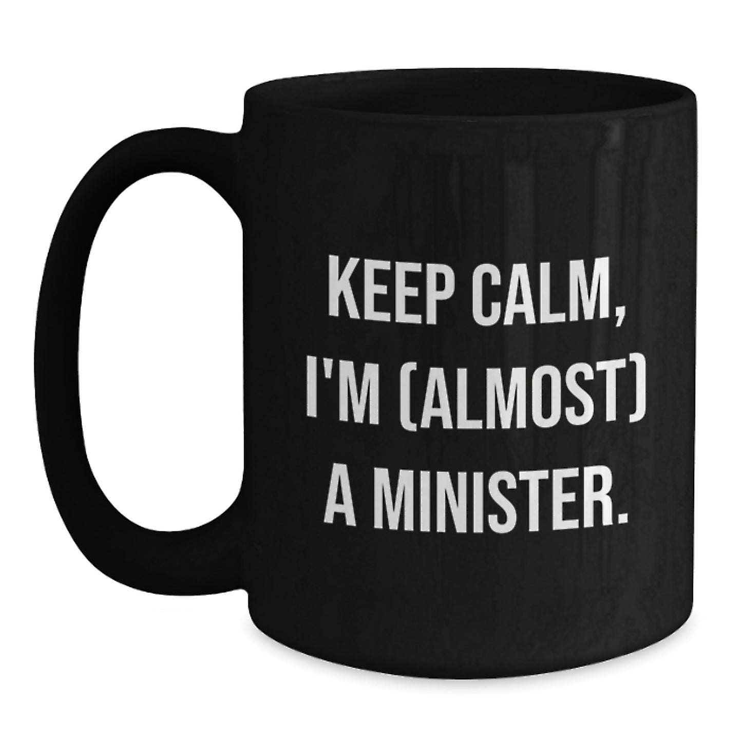 Funny Minister Gifts, Black Coffee Mug, Keep Calm, I'm (almost) A Minister., Unique Valentine's Unique Gifts from Family to Minister - Main