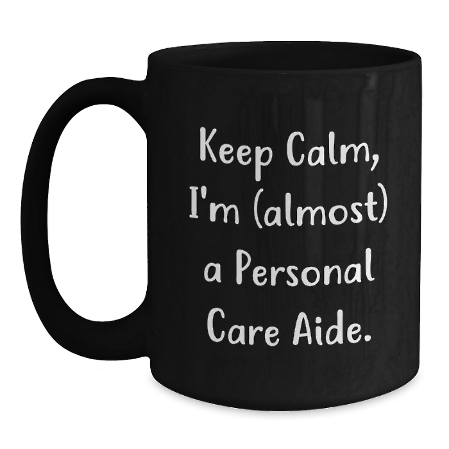 Keep Calm, I'm a Personal Care Aide Mug – Birthday Gift for Friends - Main