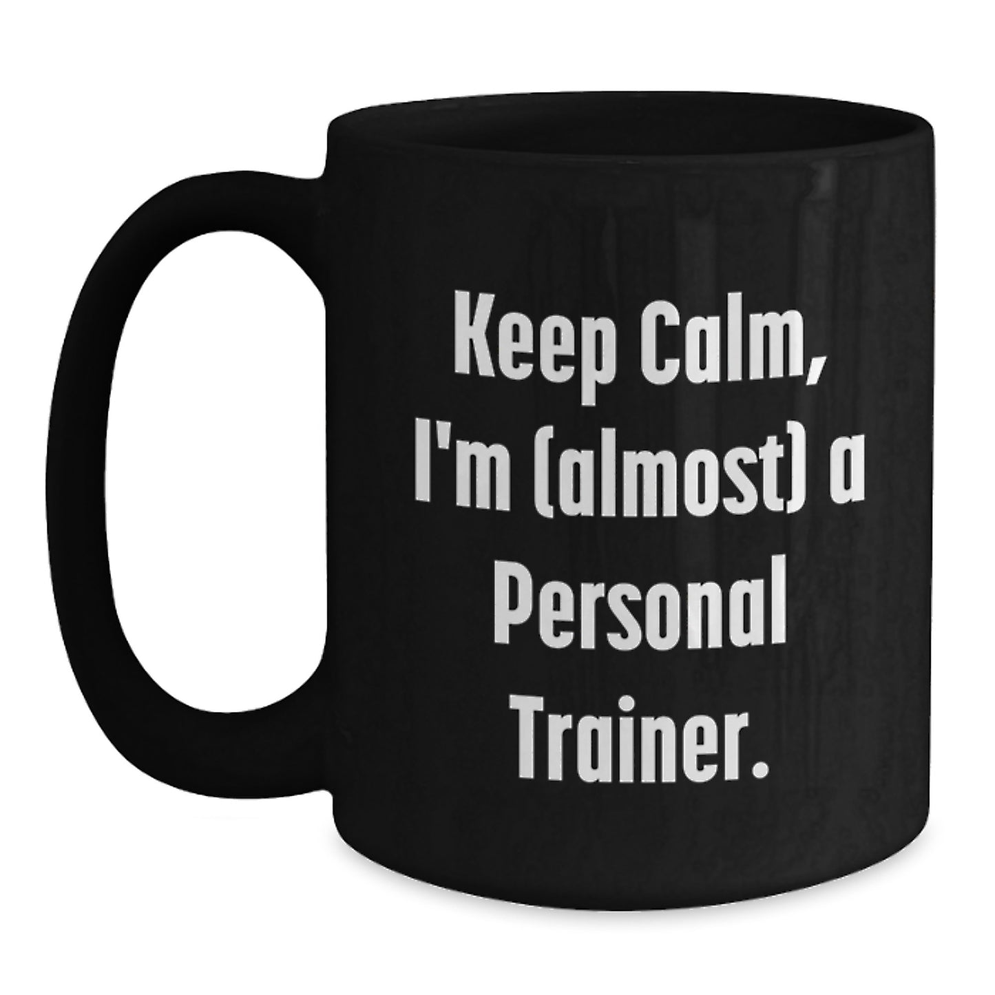 Birthday Gift Personal Trainer Black Mug for Her Keep Calm, I'm a - Main