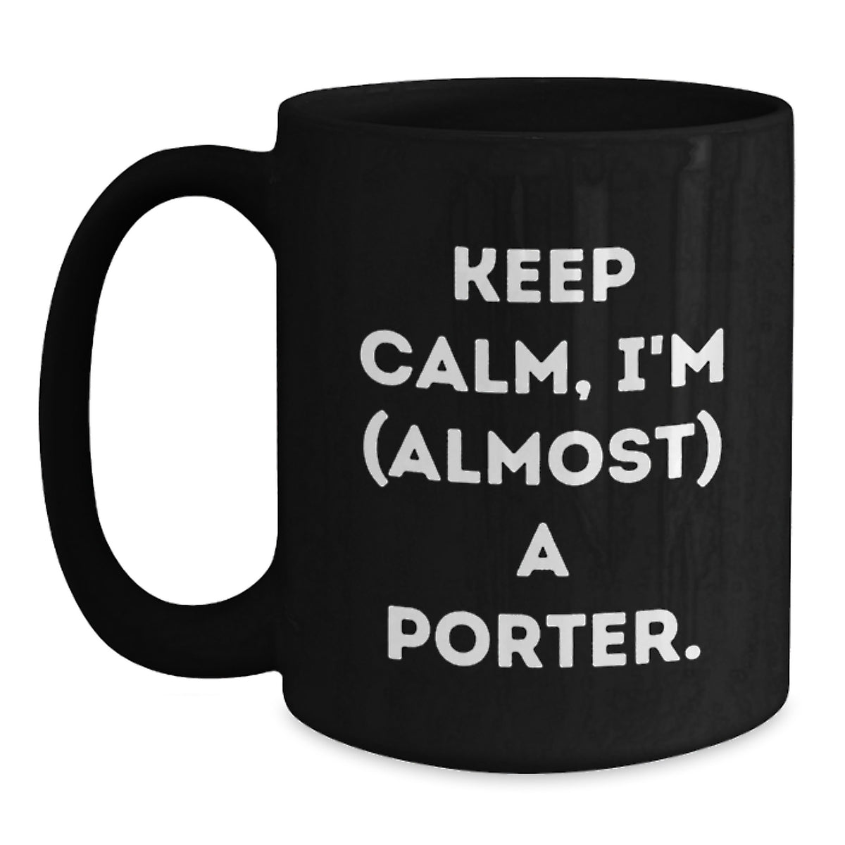 Porter Keepsake Gift for Him - Keep Calm, I'm (Almost) A Porter - Main