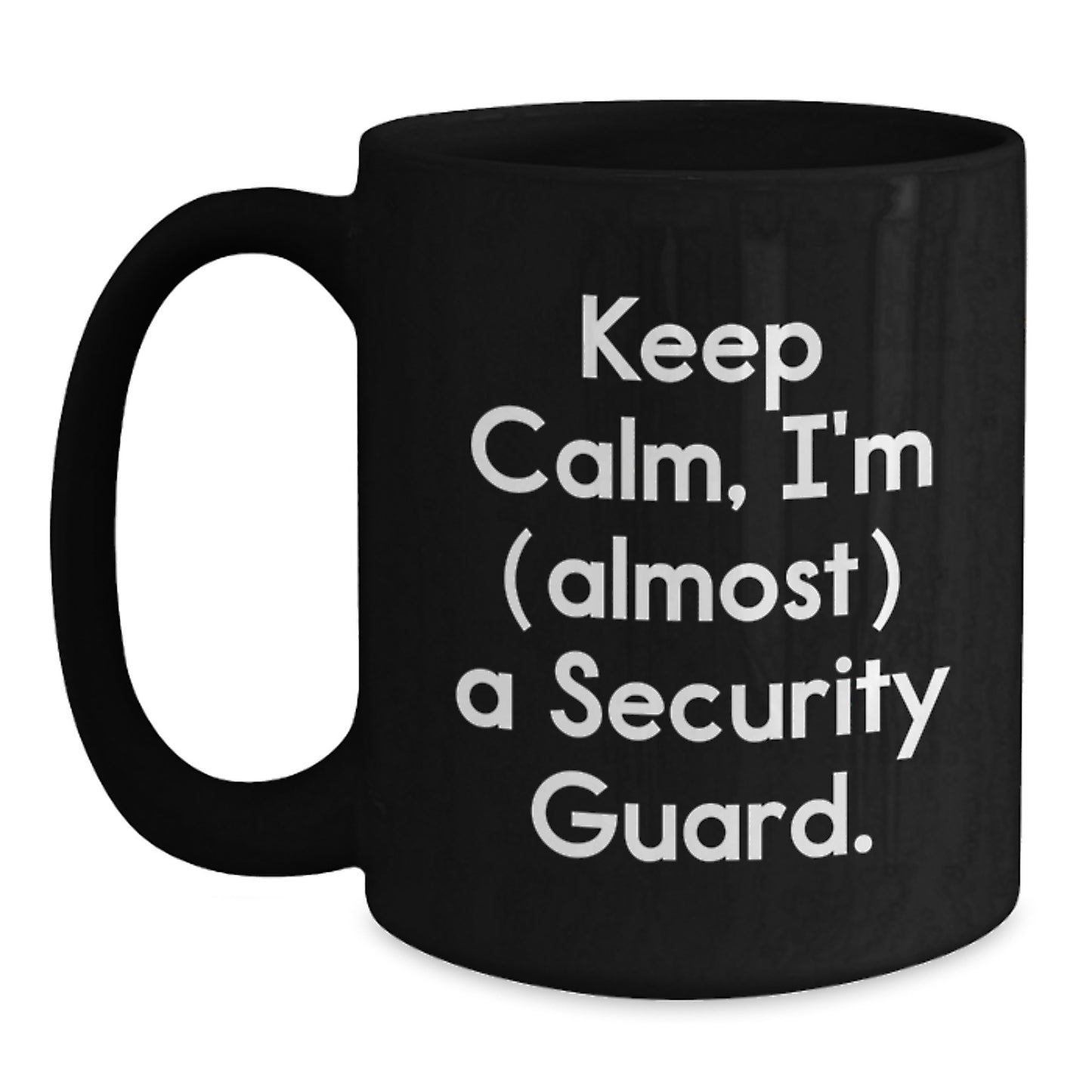 Funny Security Guard Gifts from Friends for Birthday - 'Keep Calm, I'm (almost) A Security Guard.' Black Coffee Mug - Main