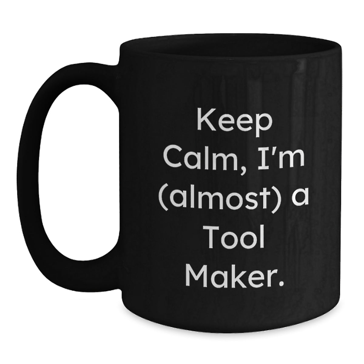 Tool Maker Keepsake Gift for Him - Keep Calm, I'm (Almost) A Tool Maker - Main
