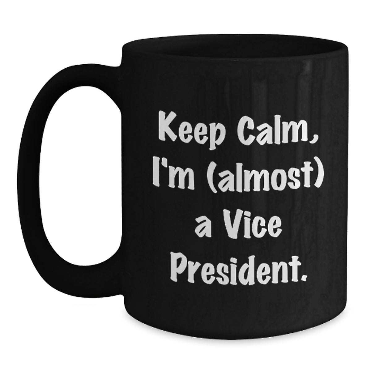 Vice President Gift for Him - Keep Calm, I'm (Almost) A Vice President - Main