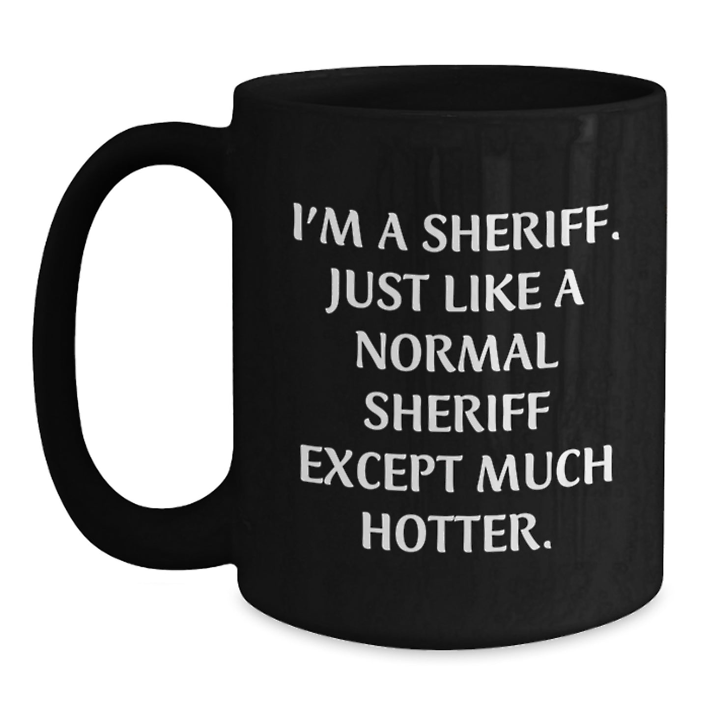 Funny Sheriff Gifts for Sheriff, Black Coffee Mug with Sheriff Quote, Unique Gifts from Friends for Sheriff on Father's Day - Main