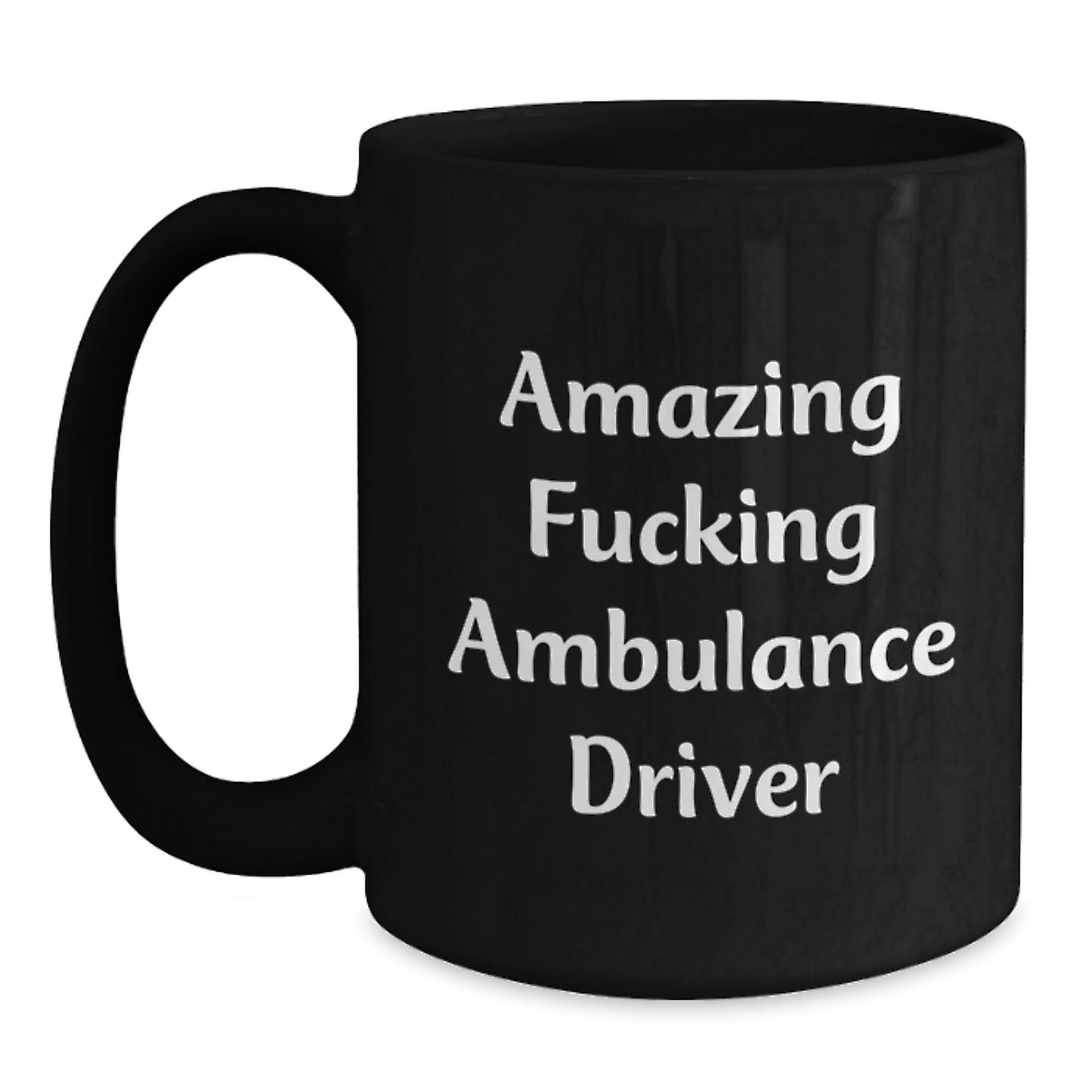 Funny Ambulance Driver Gifts, Black Coffee Mug for Ambulance Driver, Amazing Birthday Unique Gift for Ambulance Driver Friends - Main