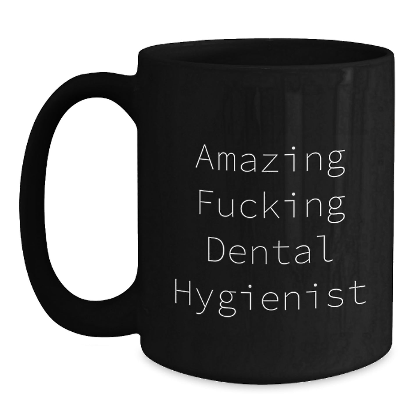 Funny Dental Hygienist Gifts from Friends, Men or Women - Amazing F--king Dental Hygienist Black Coffee Mug for Dental Hygienist, Christmas Unique Gifts - Main