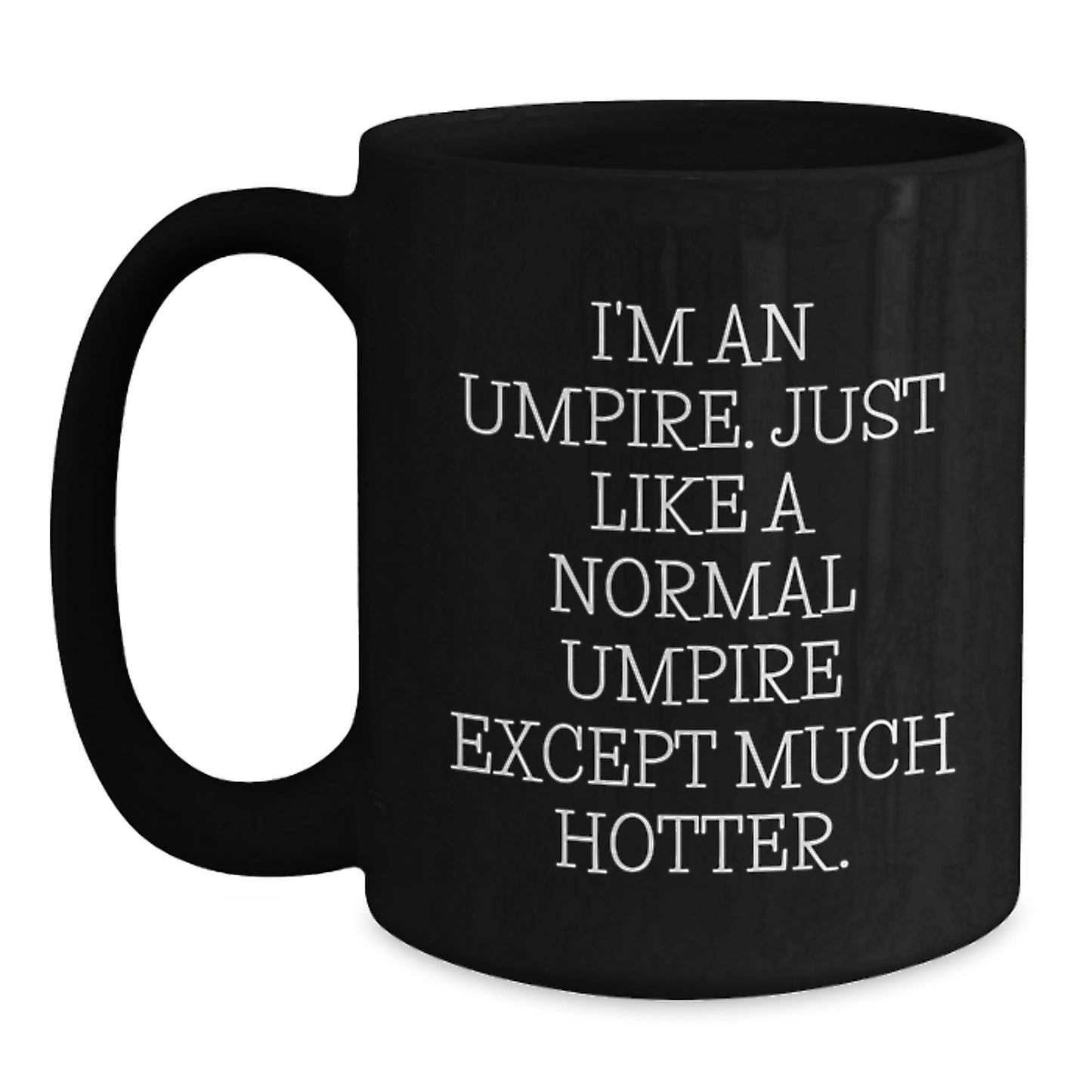 Funny Umpire Humor Black Coffee Mug Gifts for Umpire Friends or Family - Perfect Christmas Unique Gifts - Main