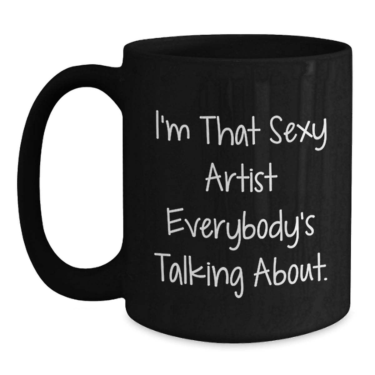 Black Coffee Mug Gift Idea for Coworkers - Sexy Artist Quote - Main
