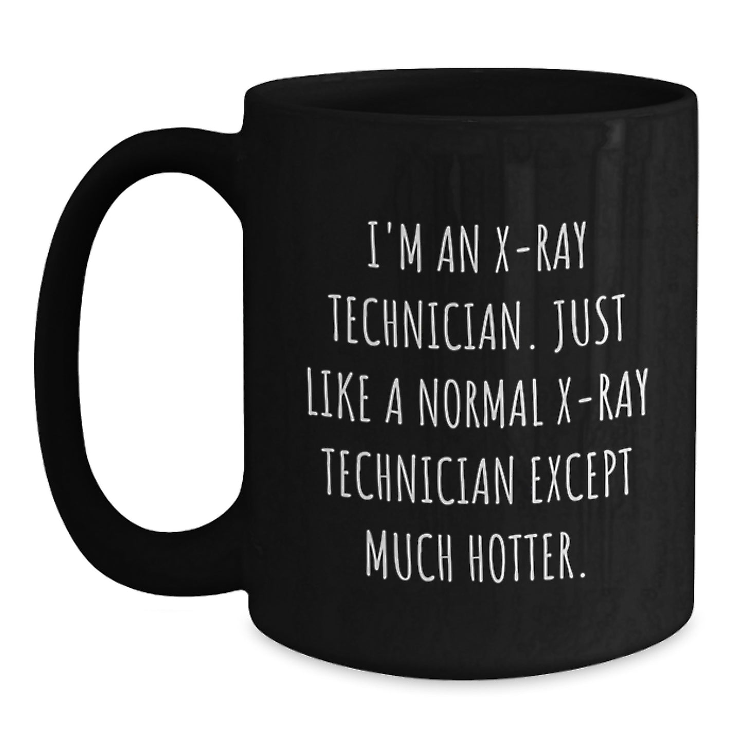 Funny X-Ray Technician Gifts from Men to Women - X-Ray Technician Humor Black Coffee Mug - Unique Mother's Day Unique Gifts for X-Ray Technician Lovers - Main