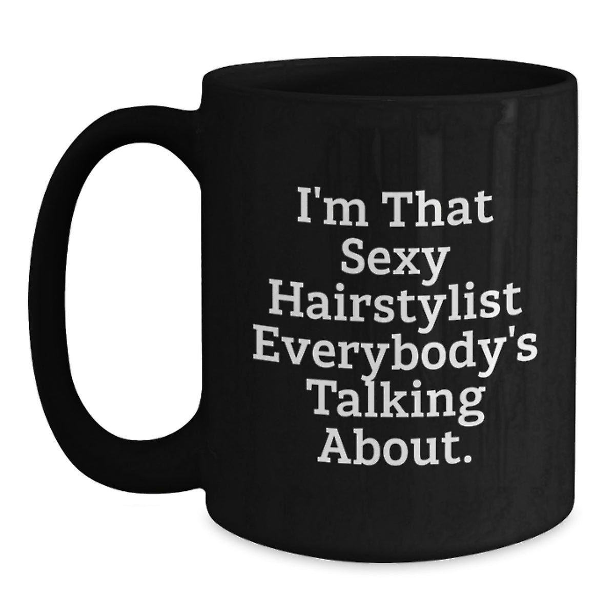 Hairstylist Gift for Him - I'm That Sexy Keepsake Coffee Mug - Main