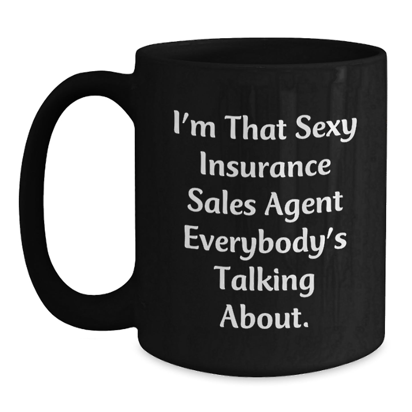 Insurance Sales Agent Funny Gifts from Friends, Black Coffee Mug for Insurance Sales Agent, 'I'm That Sexy...' Inspirational Quote Graduation Unique Gifts - Main
