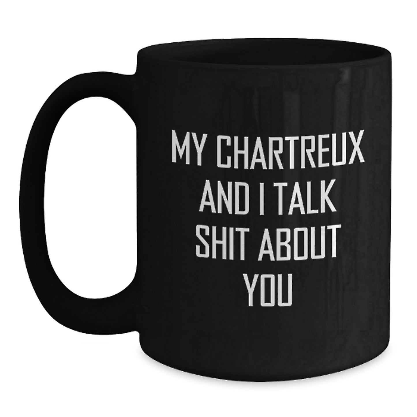 Funny Chartreux Cat Gifts for Men Dad Black Coffee Mug My Chartreux And I Talk Shit About You - Main