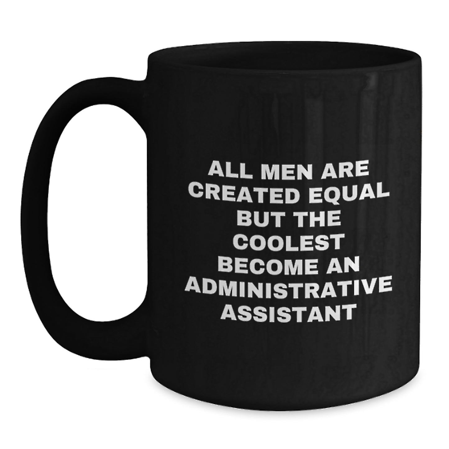 Funny Administrative Assistant Quotes Gifts from Men on Black Coffee Mug, Perfect for Work Office Decor, Unique Mother's Day Unique Gifts for Her, Inspirational Office Assistant Gifts - Main