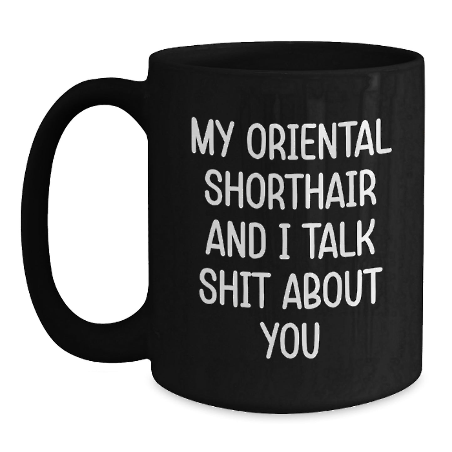 Funny Oriental Shorthair Cat Gifts for Men, Gifts from Women, My Oriental Shorthair And I Talk Shit About You Mugs, Birthday Unique - Main