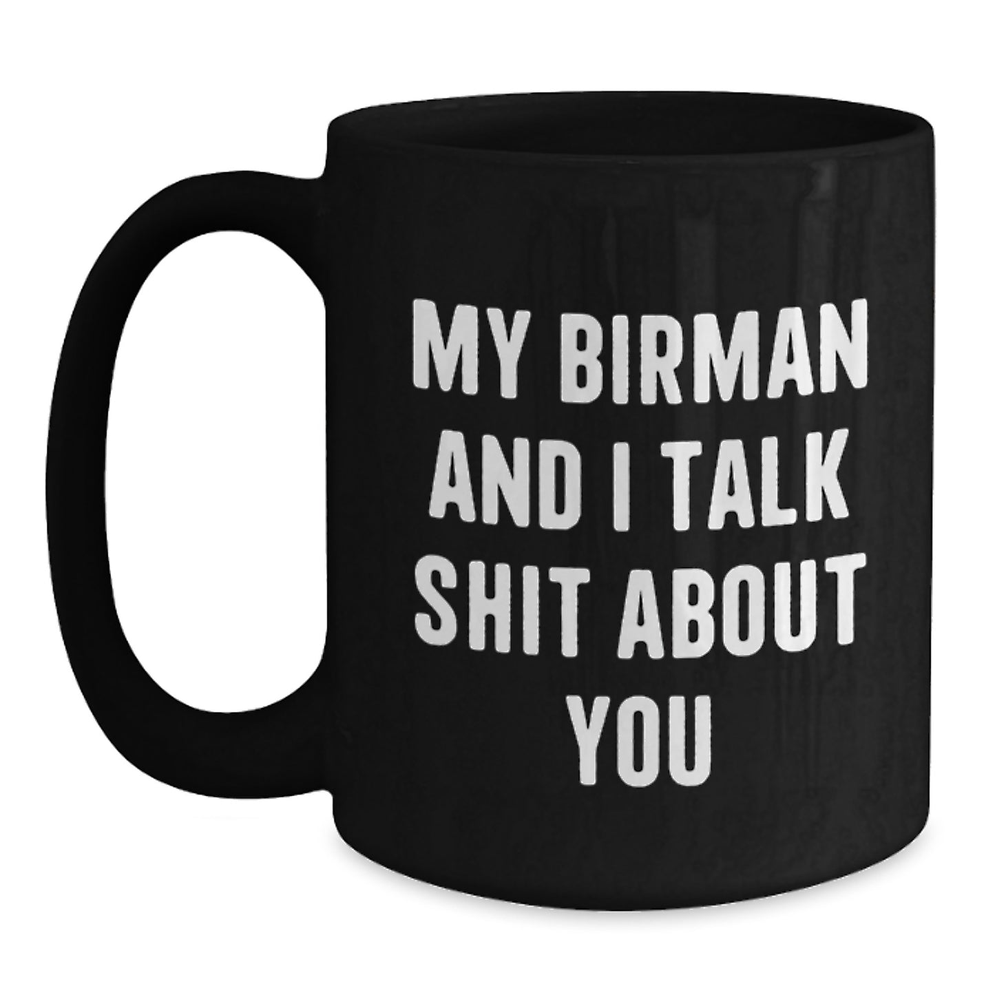 Funny Birman Cat Gifts from Men to Friends - 'My Birman And I Talk Shit About You' Christmas Unique Mugs - Main