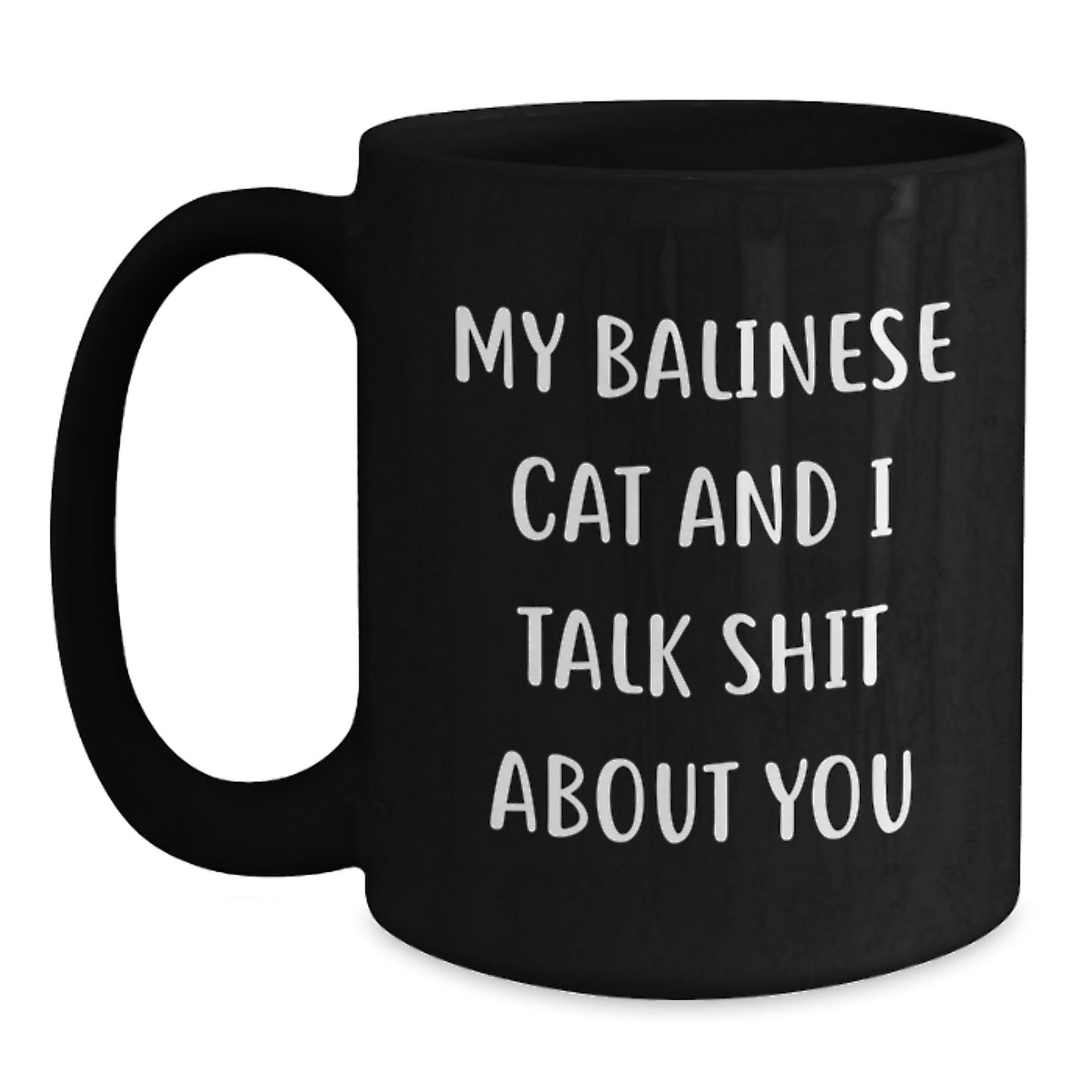 Funny Balinese Cat Gifts for Men - Black Coffee Mug with 'My Balinese Cat And I Talk Shit About You' Quote, Valentine's Unique Gifts from Friends - Main