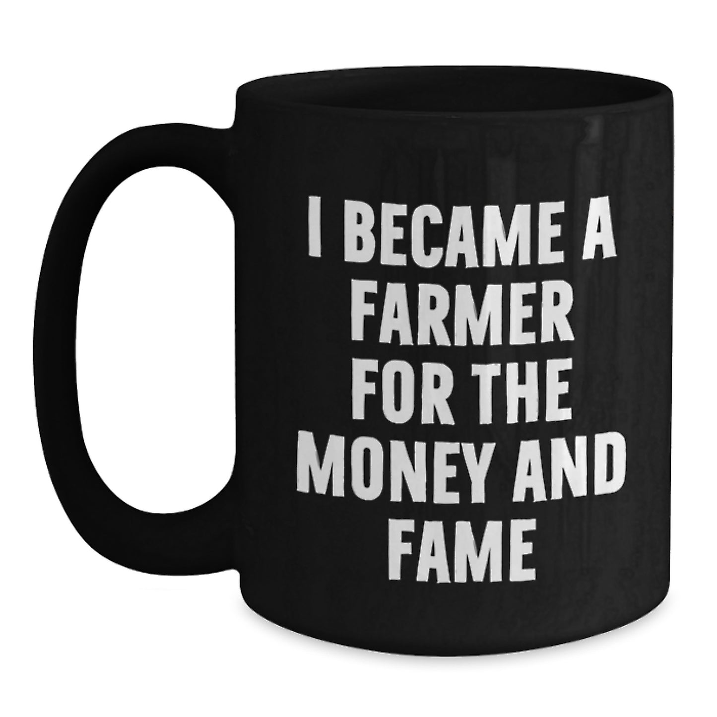 Funny Farmer Mug Gifts from Friends - I Became A Farmer For The Money And Fame, Birthday Unique Gift Ideas for Farmer, Black Coffee Mug - Main