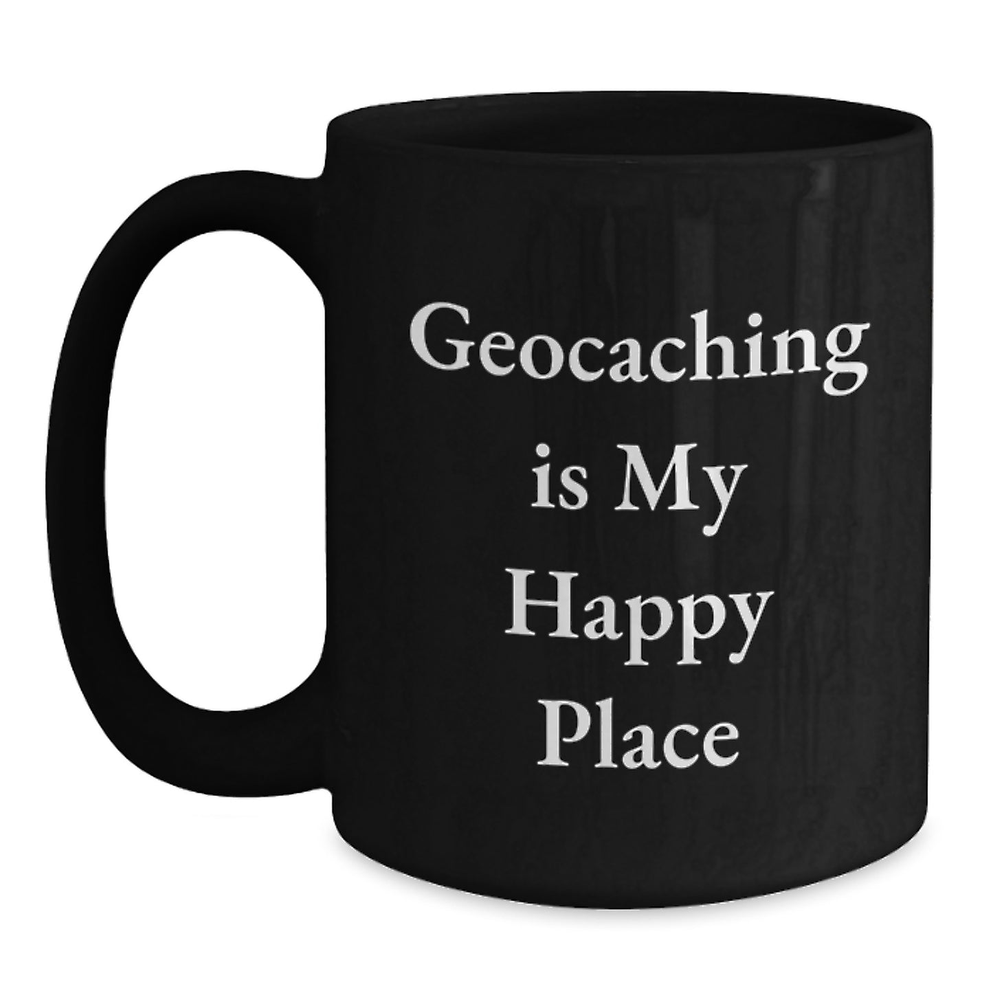 Funny Geocaching Gift for Men, Women, and Friends - 'Geocaching Is My Happy Place' Black Coffee Mug, Christmas Unique Ideas - Main