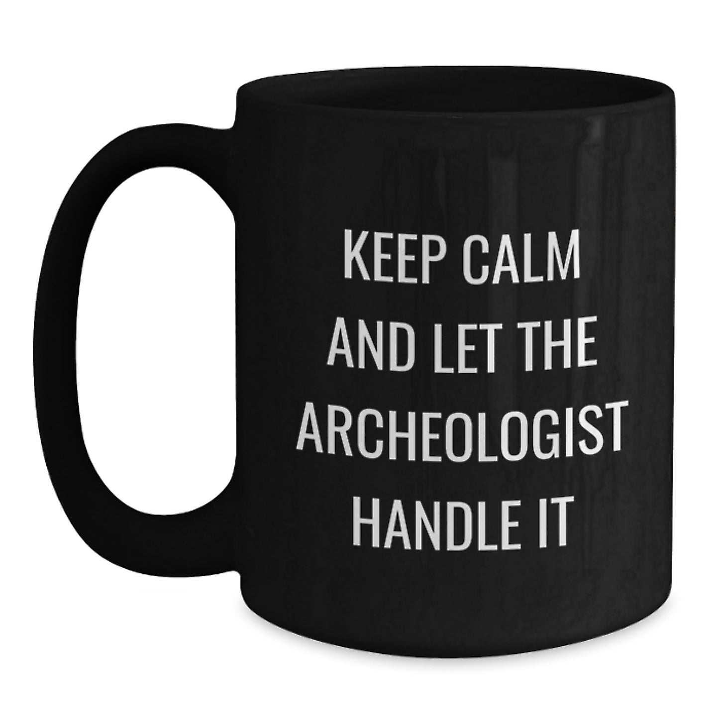Keep Calm Archeologist Gifts - Black Coffee Mug for Birthday - Funny Archeologist Mugs from Friends to Family - Main