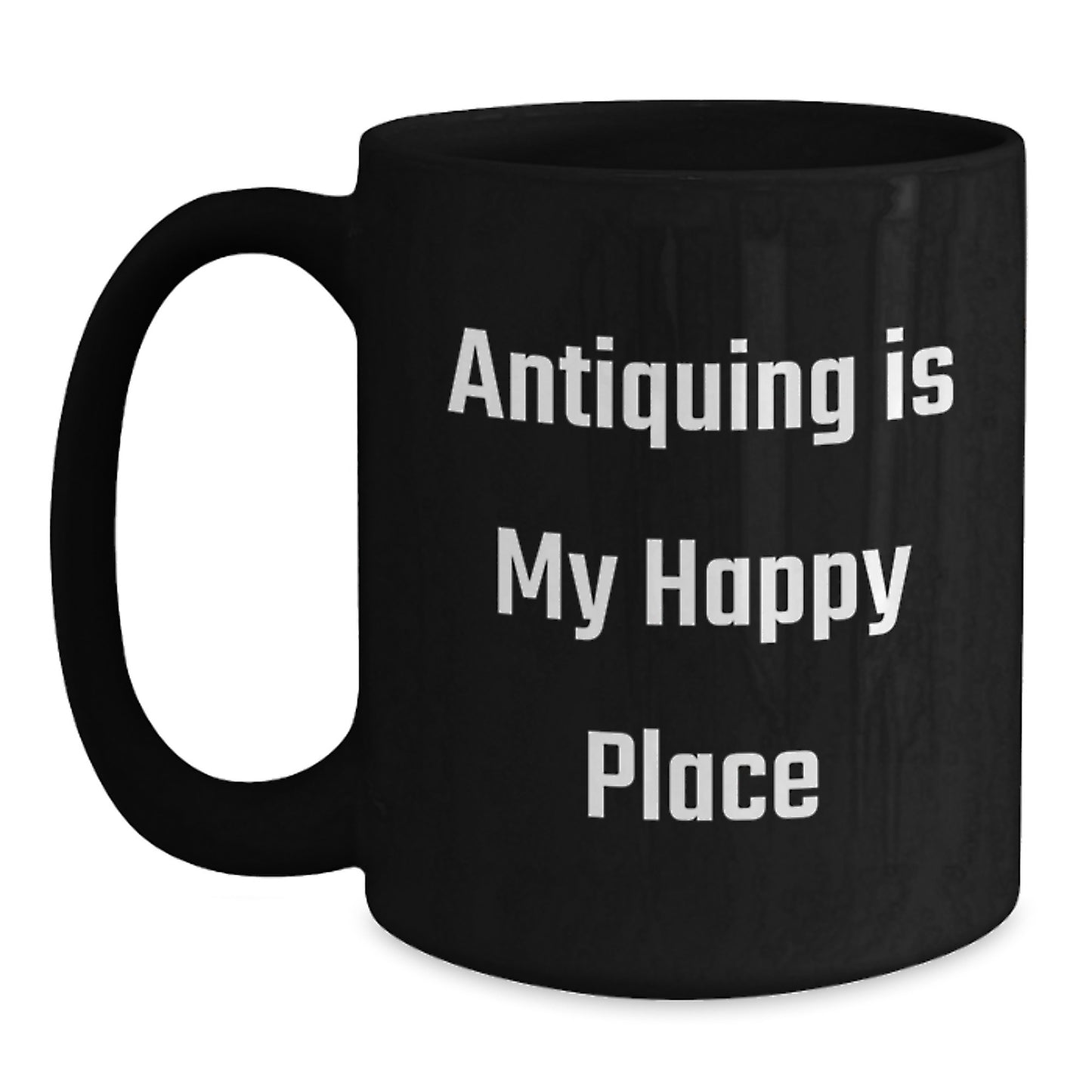 Antiquing Enthusiast Gifts from Family - Funny Black Coffee Mug, Antiquing Is My Happy Place - Unique Father's Day Unique Gifts for Antiquing Men - Main