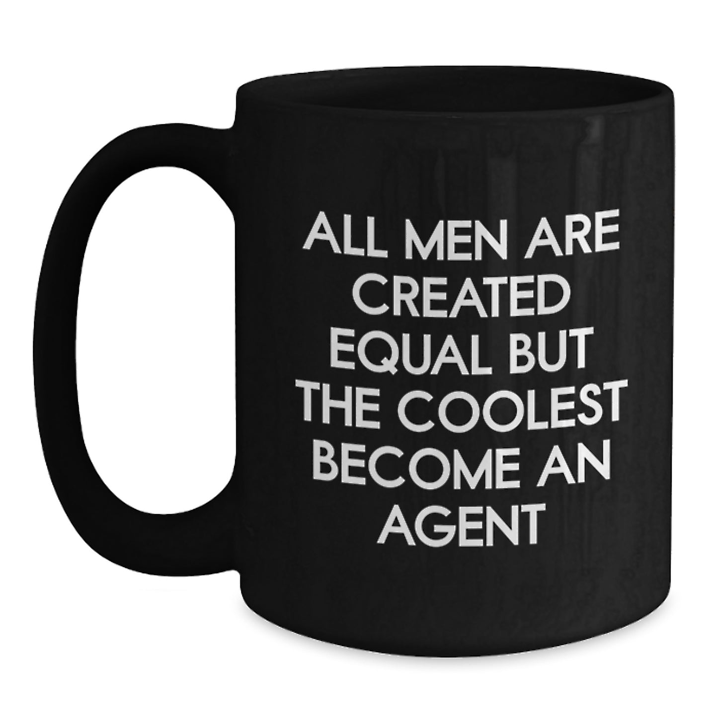 Funny Agent Gifts for Men on Valentine's - Black Coffee Mug - 'All Men Are Created Equal But The Coolest Become An Agent' Quote - Main