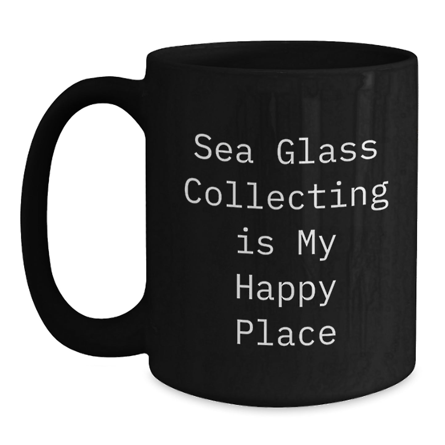 Sea Glass Collecting Gifts for Friends and Family - Inspirational Black Coffee Mug, Funny Quote, Christmas Unique Gifts from Men or Women - Main