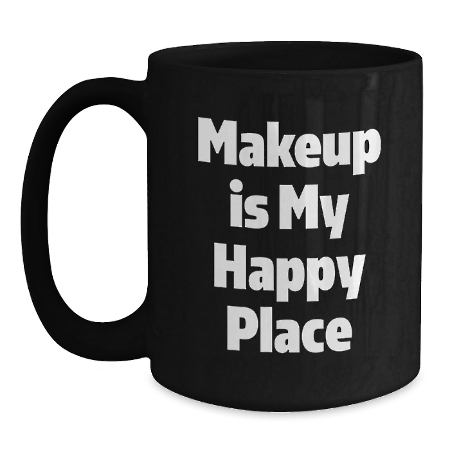 Makeup Lover Gifts from Friends for Women Funny Quote Black Coffee Mug, Perfect for Makeup Enthusiasts, Unique Christmas Unique Gifts, Black Ceramic Mug, 11oz or 15oz - Main