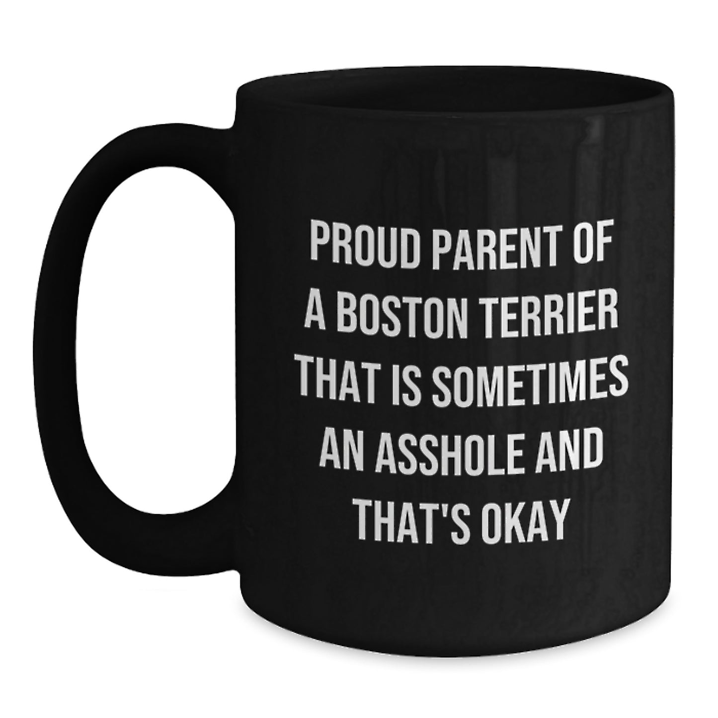 Boston Terrier Dog Lover's Funny Black Coffee Mug, Gifts from Men to Proud Parents, Unique Valentine's Gifts for Family - Main