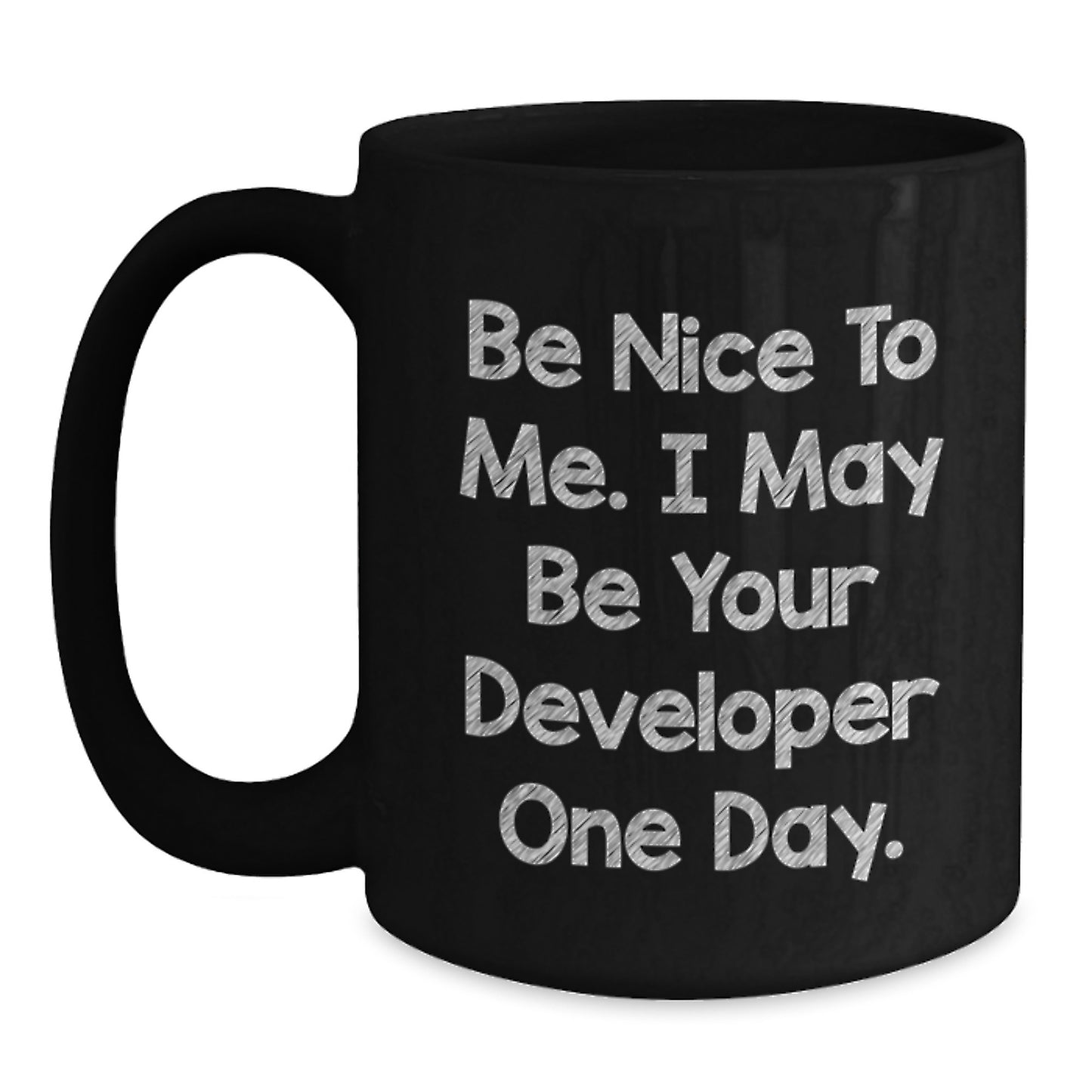 Funny Developer Gift Ideas, Black Coffee Mug for Coders, 'Be Nice To Me I May Be Your Developer One Day' Unique - Main