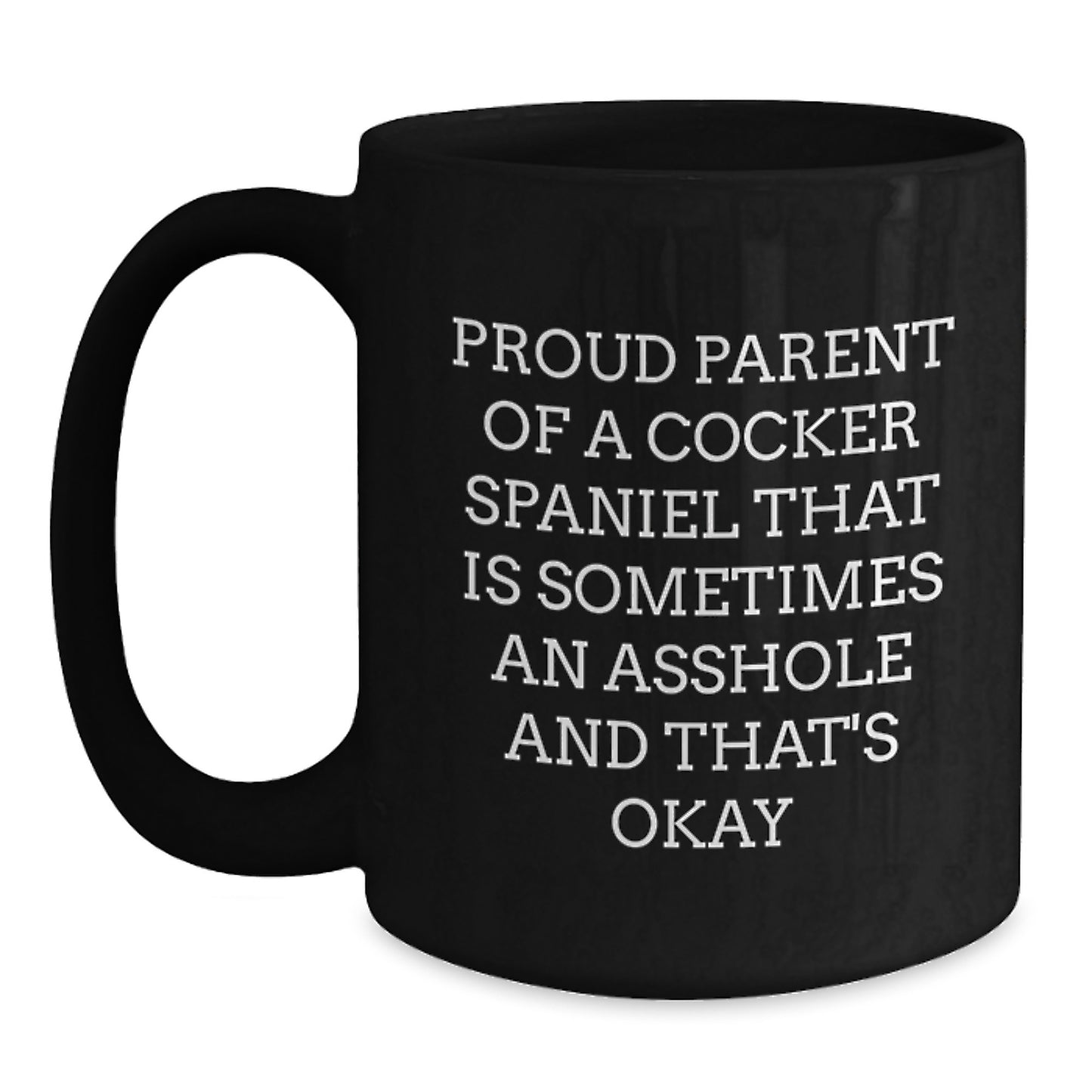 Funny Cocker Spaniel Dog Gifts for Men, Women, Friends, or Family - Black Coffee Mug with Quote for Proud Parents - Valentine's Unique Gifts from Mom, Dad, or Friend - Main