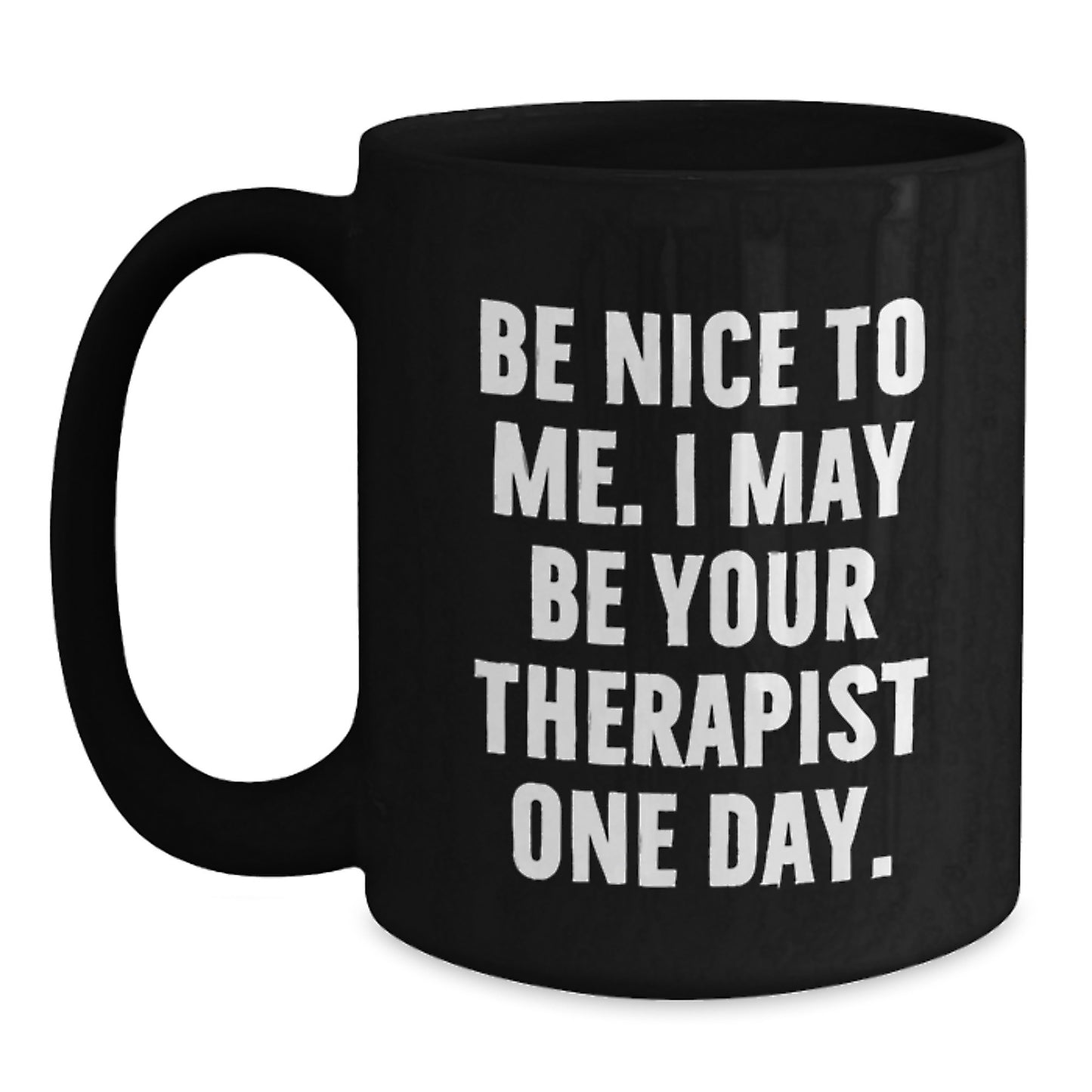 Funny Gifts from Friends to Therapist, Unique Black Coffee Mugs for Men, Be Nice To Me Quote, Christmas Unique Gifts for Women, Gifts for Therapist - Main