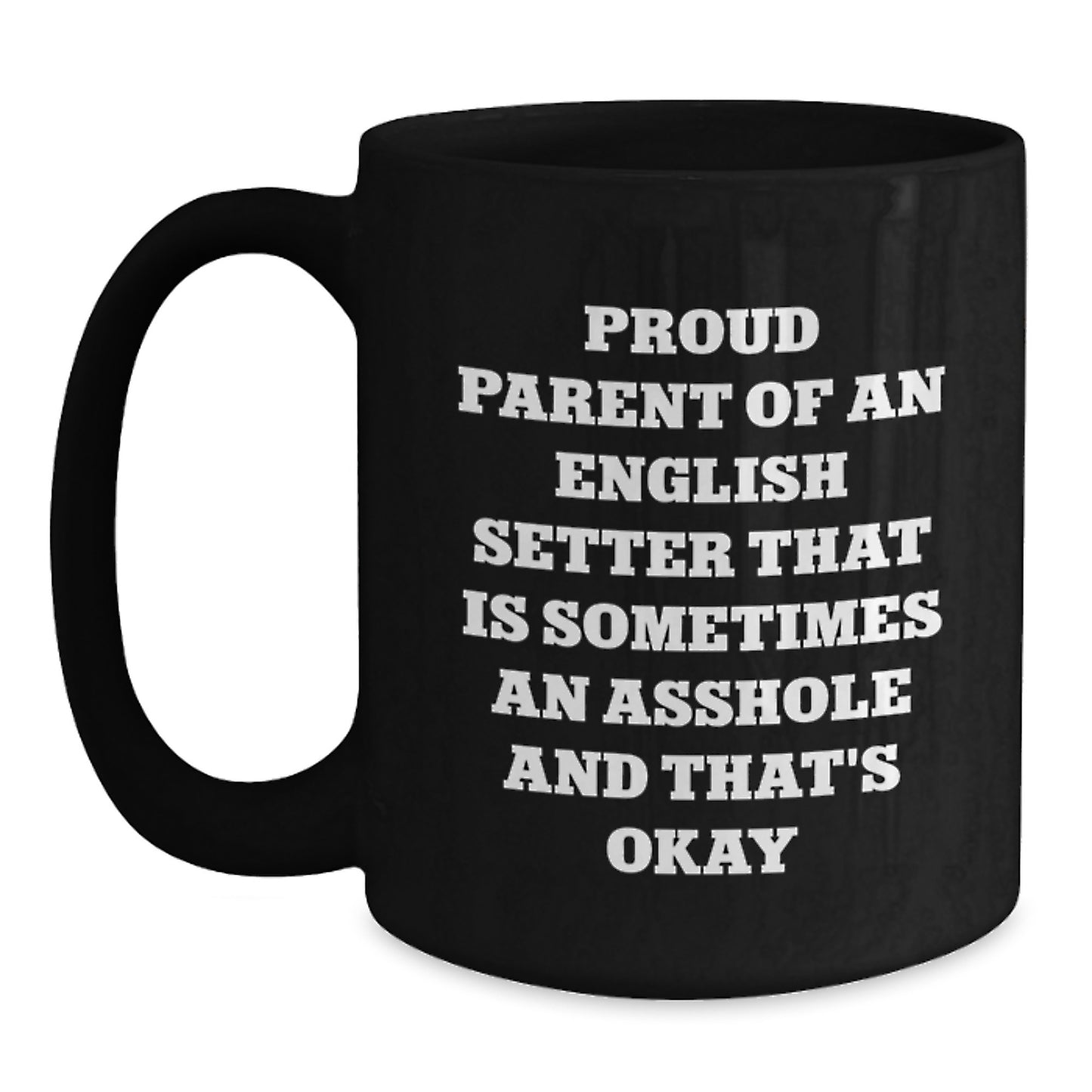 English Setter Dog Funny Birthday Unique Gifts from Friends for Proud Parents of English Setters Black Coffee Mug - Main