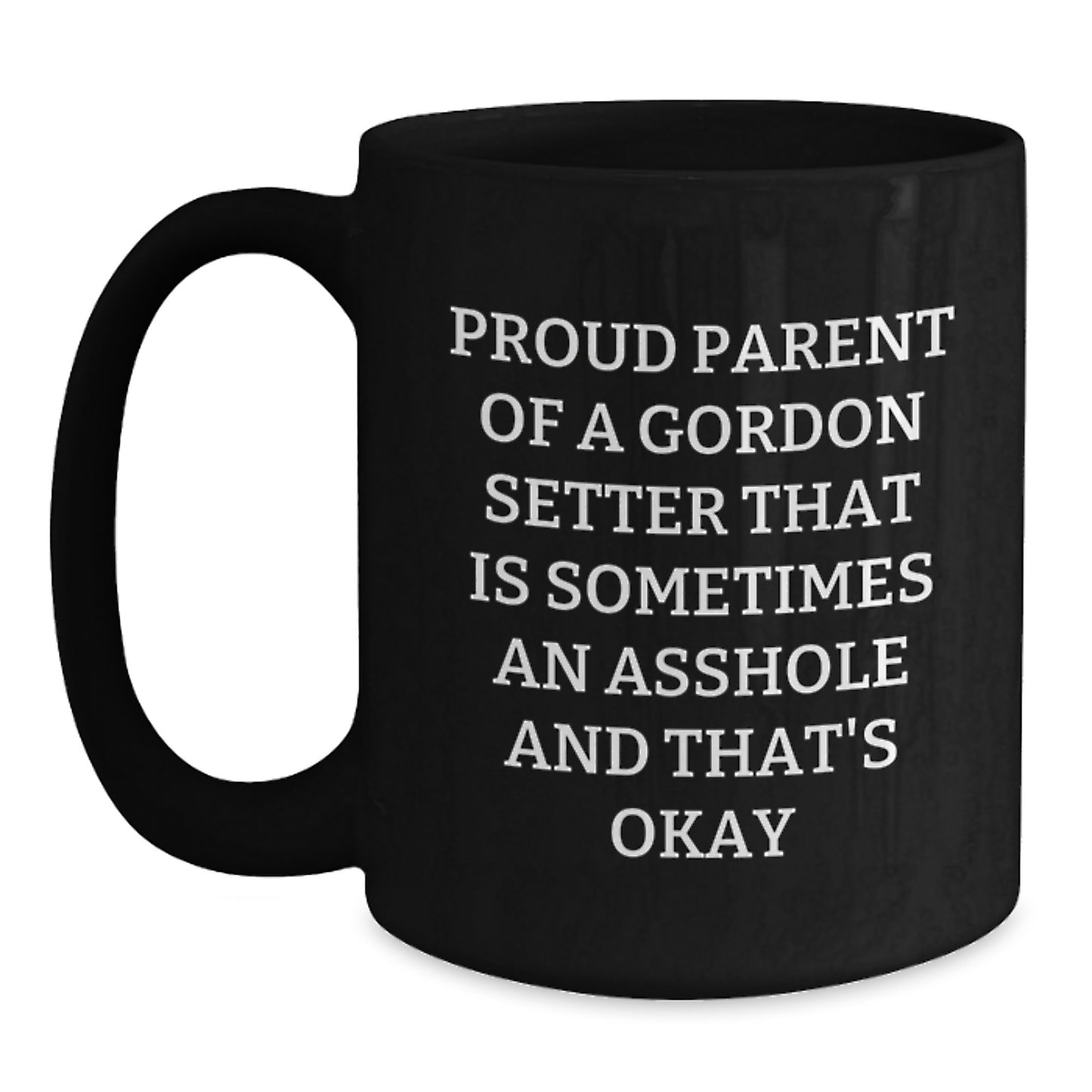 Gordon Setter Dog Lover Gifts from Family, Friends, or Coworkers for Valentine's Unique Black Coffee Mugs with Funny Quote, Proud Parent of a Gordon Setter, That's Okay - Main