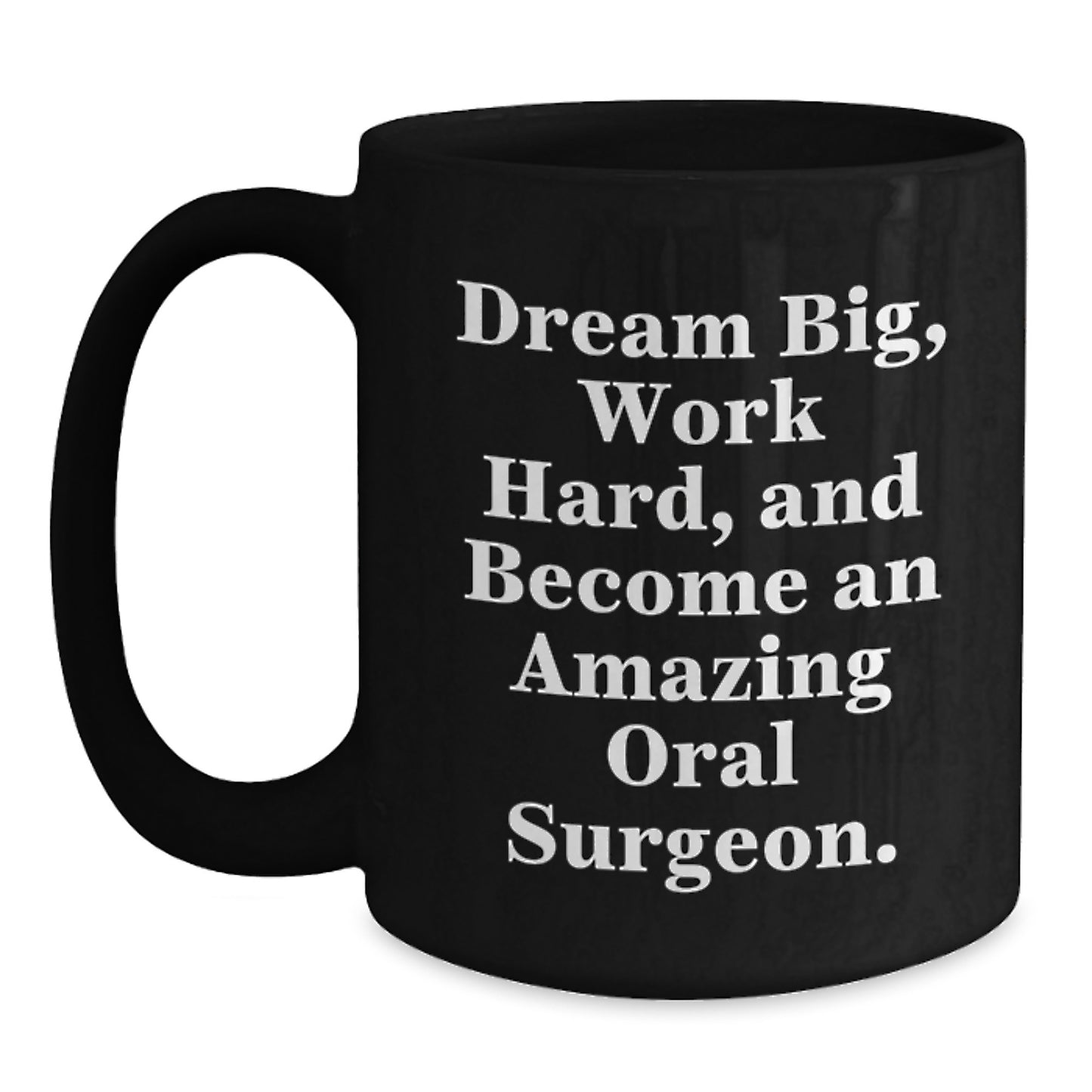 Gifts from Friends for Amazing Oral Surgeon - Dream Big, Work Hard - Inspirational Black Coffee Mug for Birthday - Main