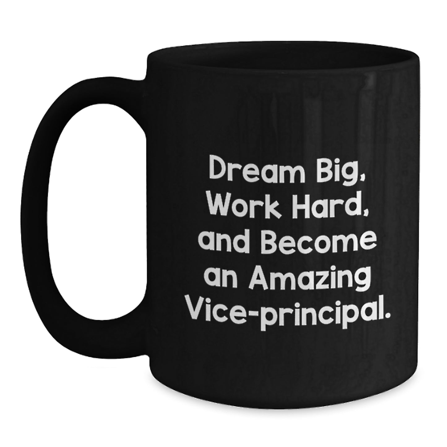 Gifts from Friends for Amazing Vice-principal, Black Coffee Mug - Dream Big, Work Hard, Become Inspiring VP - Main