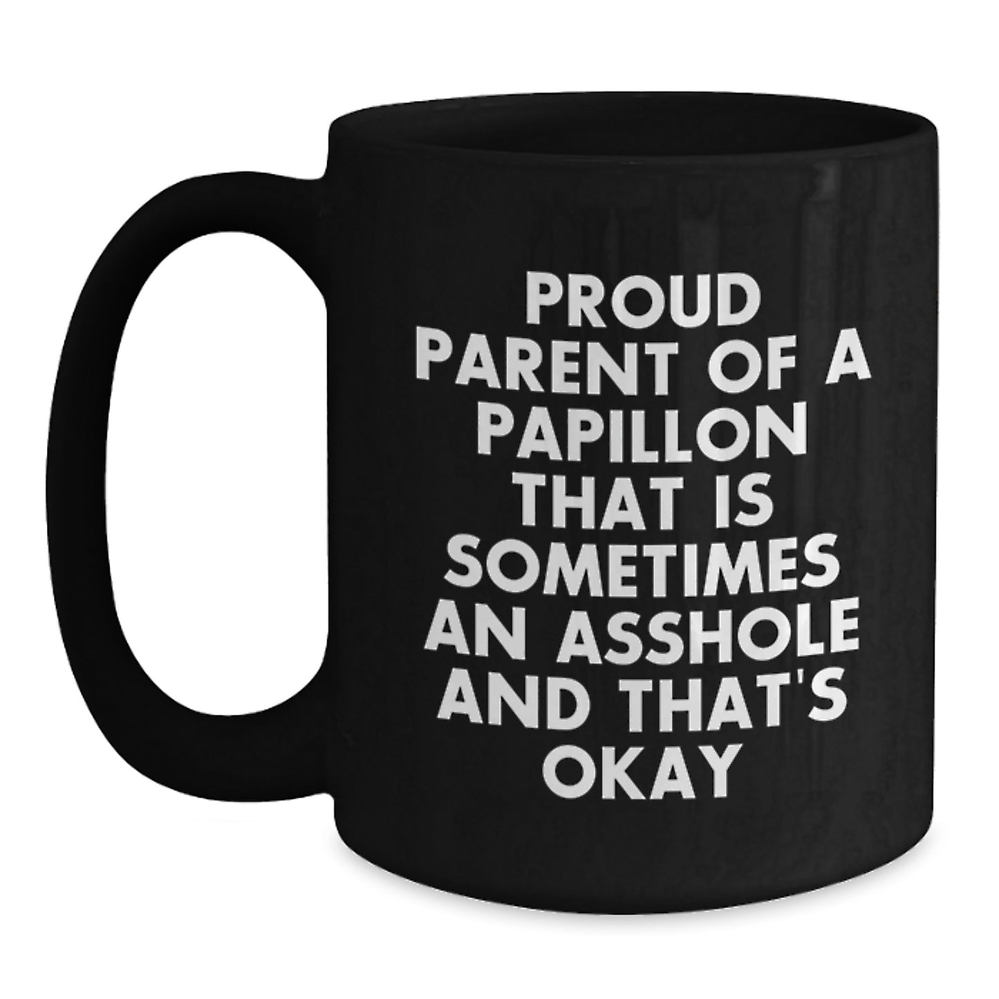 Proud Papillon Dog Parent Funny Quote Black Coffee Mug Gifts from Men to Friends on Father's Day - Main