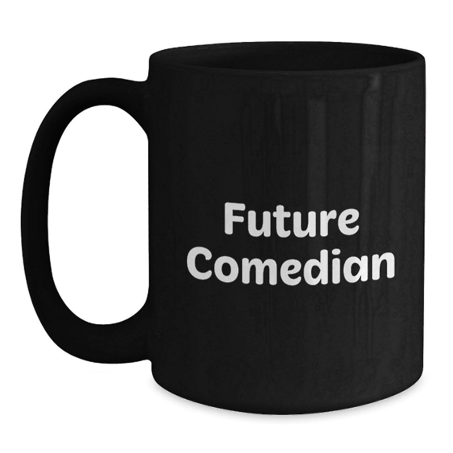 Funny Comedian Gifts from Friends and Family for Comedian - Inspirational Quote Black Coffee Mug for Christmas Unique Presents - Main