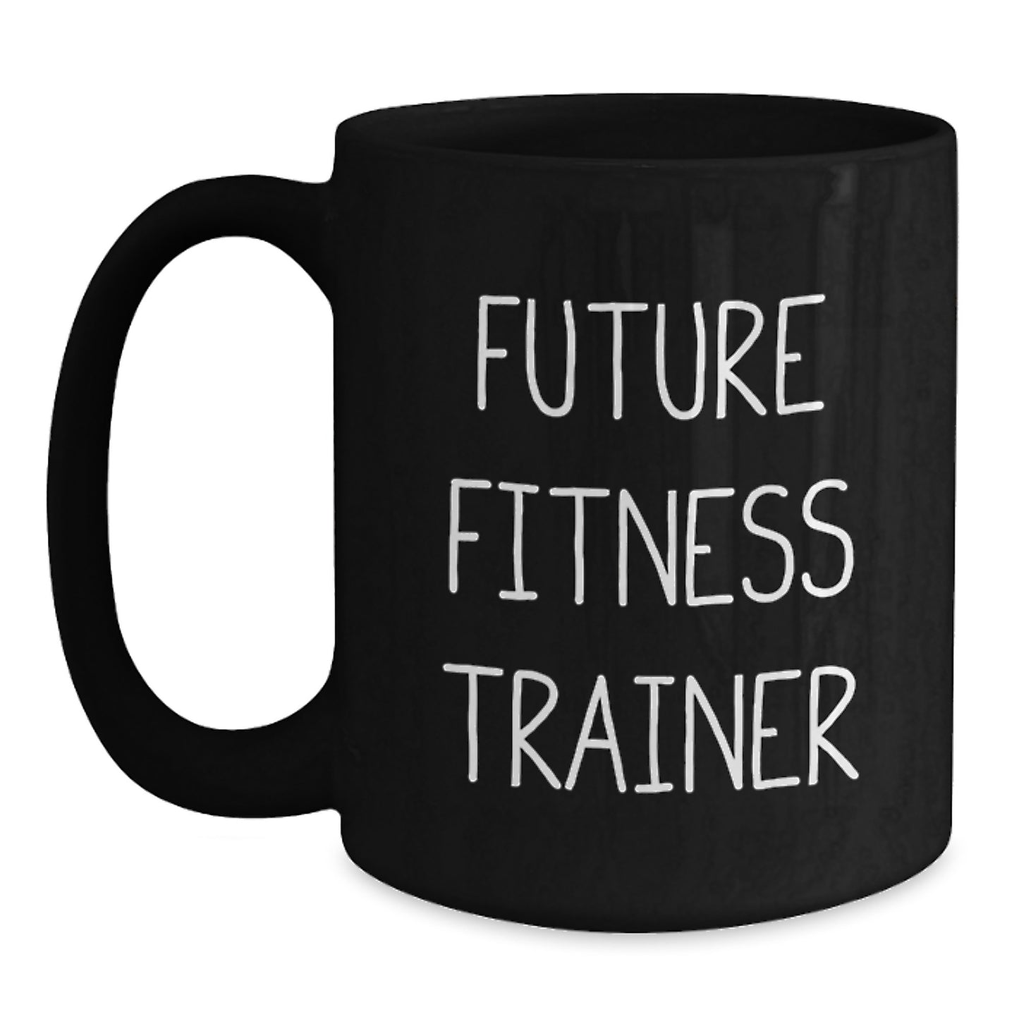 Funny Fitness Trainer Birthday Unique Gifts from Friends to Men or Women - Inspirational Quote on Black Coffee Mug, 11oz or 15oz, Microwave and Dishwasher Safe - Main