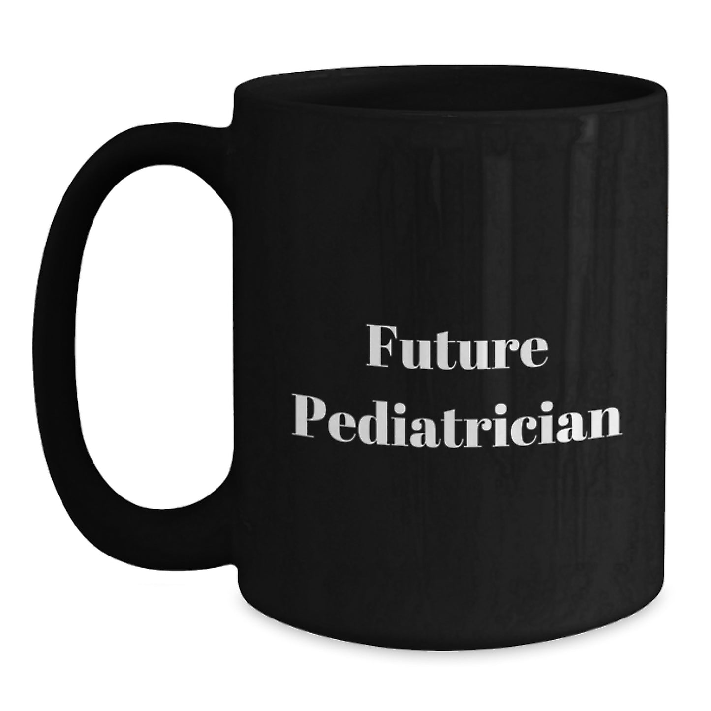 Funny Future Pediatrician Birthday Unique Gifts for Men from Family - Black Coffee Mug, Inspirational Quote, Microwave and Dishwasher Safe - Main