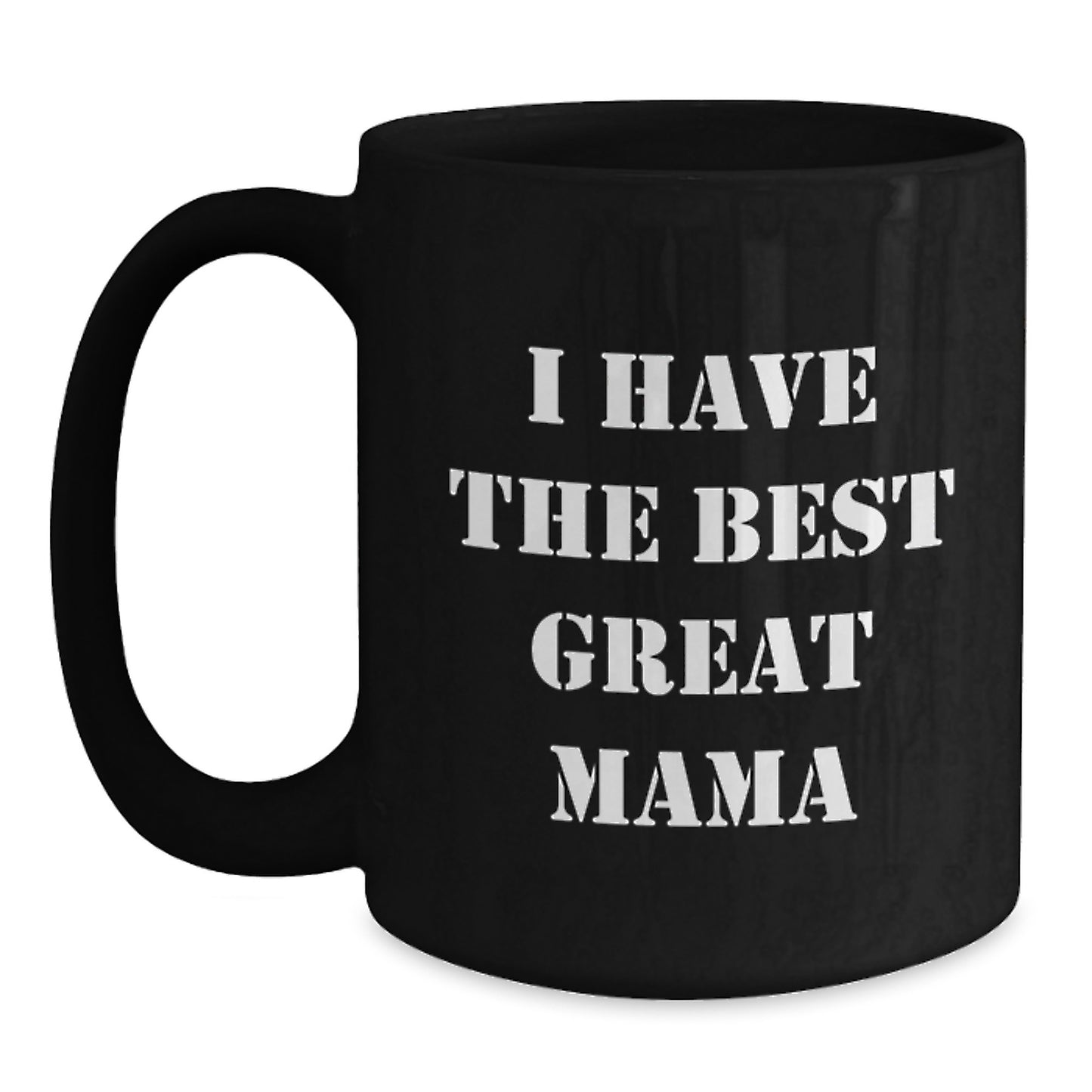 Funny Mama Gifts, I Have The Best Great Mama Black Coffee Mug, Christmas Unique Gifts from Men to Mama - Main