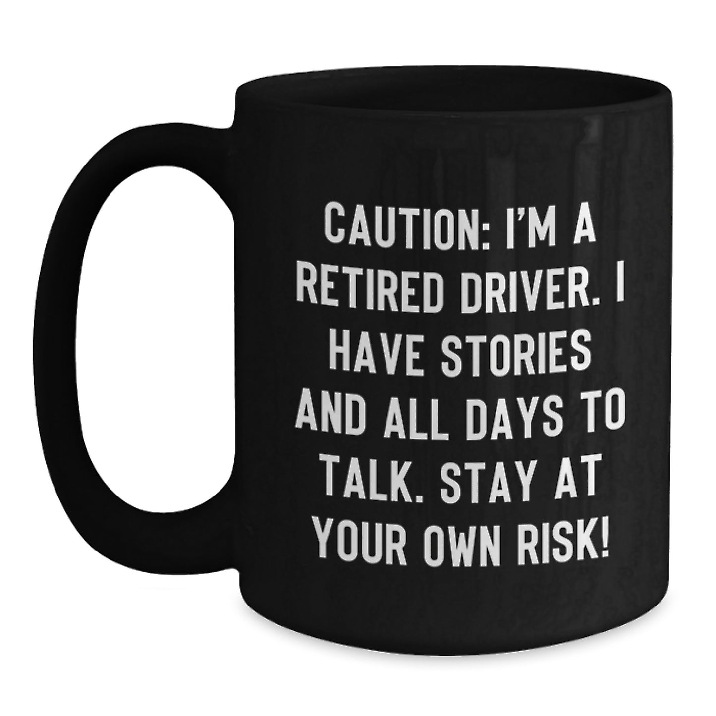 Funny Driver Gifts for Birthday - 'Caution: I'm A Retired Driver...' Black Coffee Mug from Friends - Main