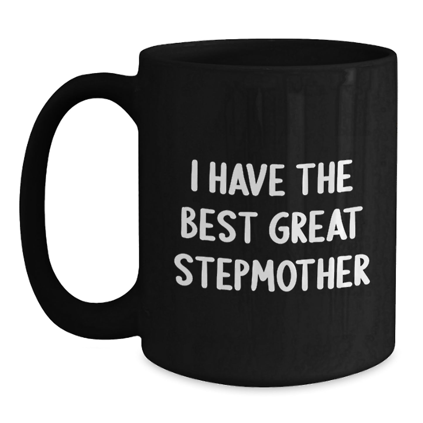 Funny Stepmother Love Gifts from Men, Women, or Friends for Stepmother on Mother's Day - I Have The Best Great Stepmother Black Coffee Mug - Main