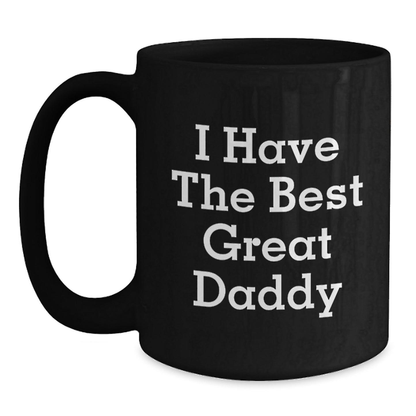 Funny Daddy Gifts, Inspirational Black Coffee Mug, I Have The Best Great Daddy, Gifts from Men to Daddy, Perfect for Christmas Unique Gifts - Main