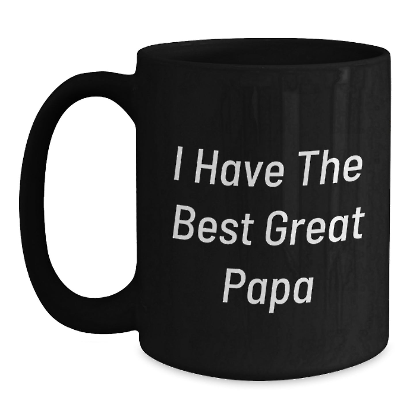 Funny Papa Birthday Unique Gifts from Family, I Have The Best Great Papa, Black Coffee Mug for Papa - Main