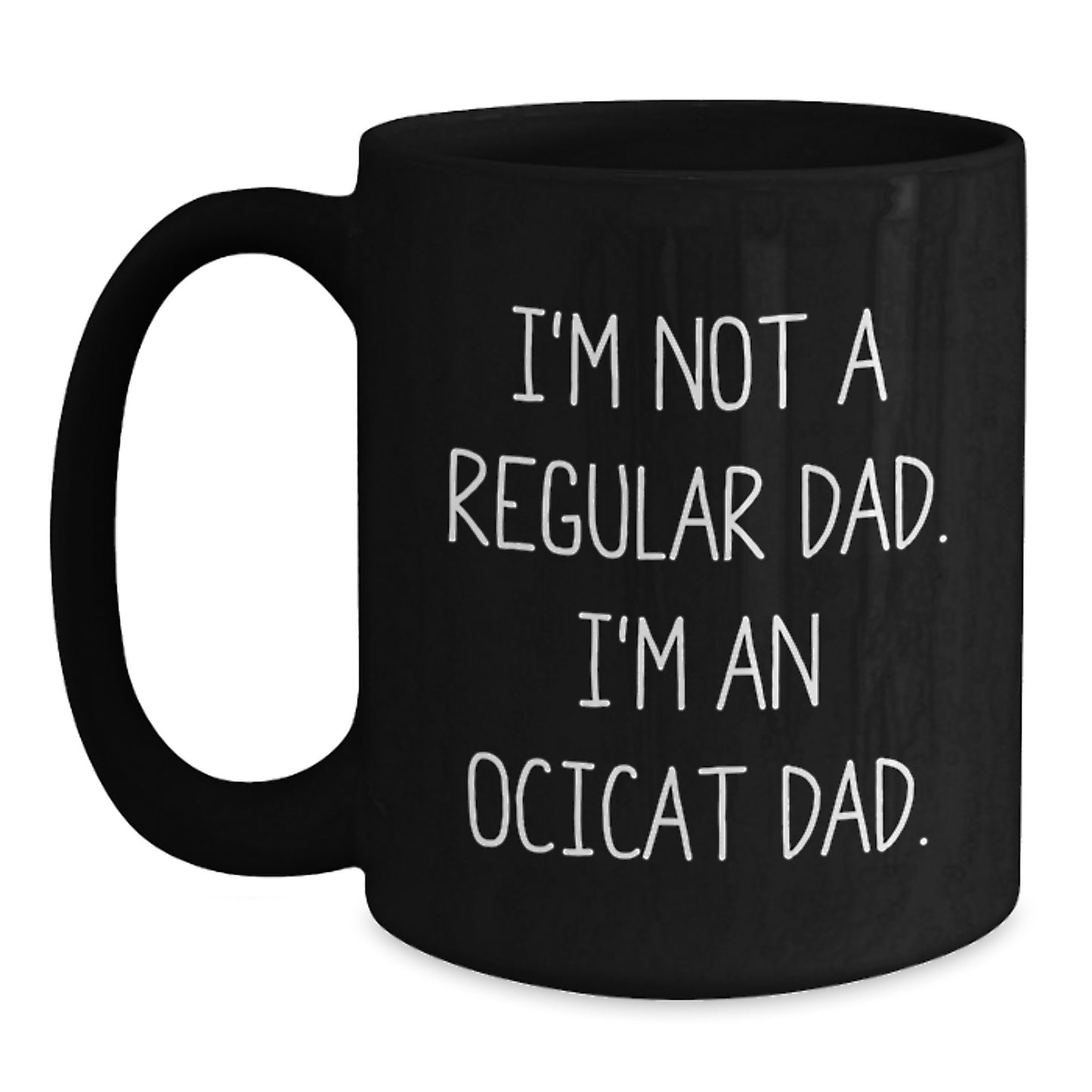 Funny Ocicat Gifts from Dad for Men and Women Black Coffee Mug, Christmas Unique Present Idea - Main