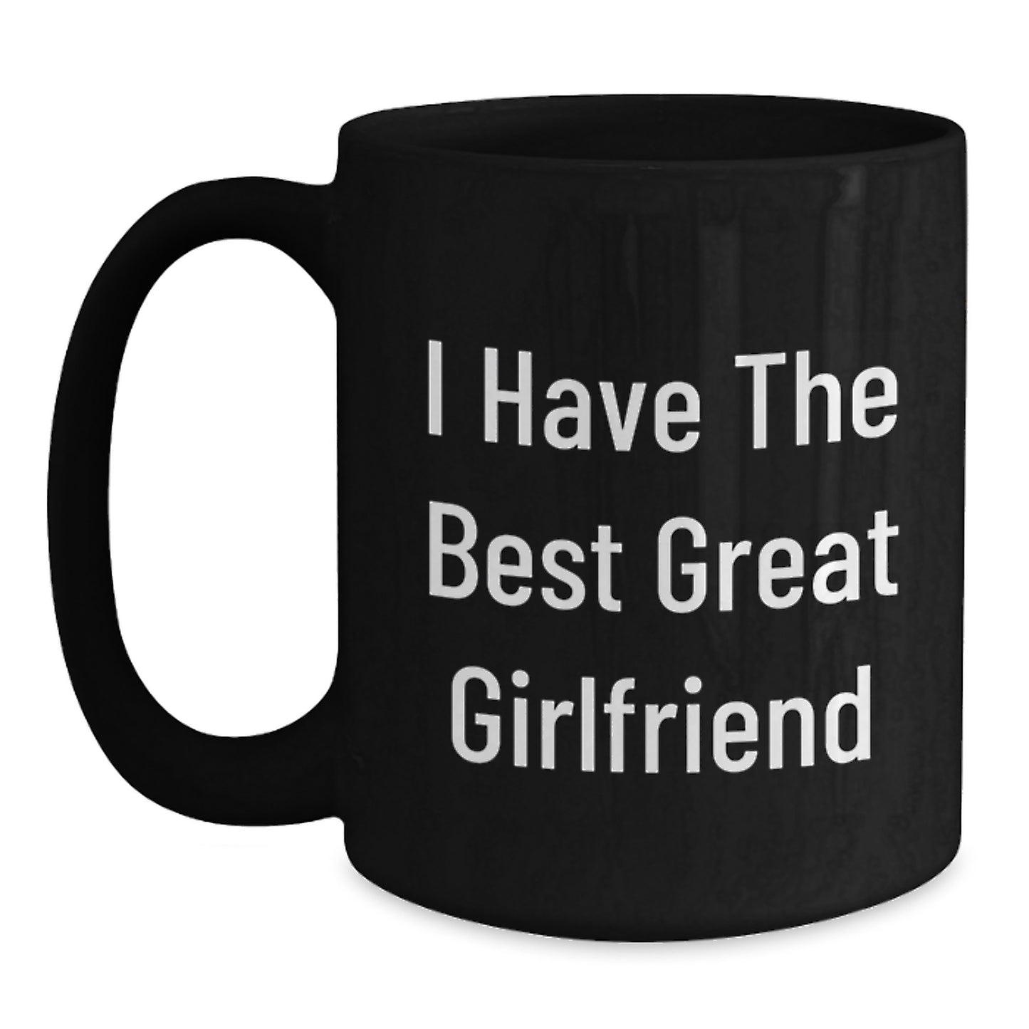 Funny Sweetheart Gifts from Men or Women for Graduation Unique Celebrations - 'I Have The Best Great Sweetheart' Quote Black Coffee Mug - Main