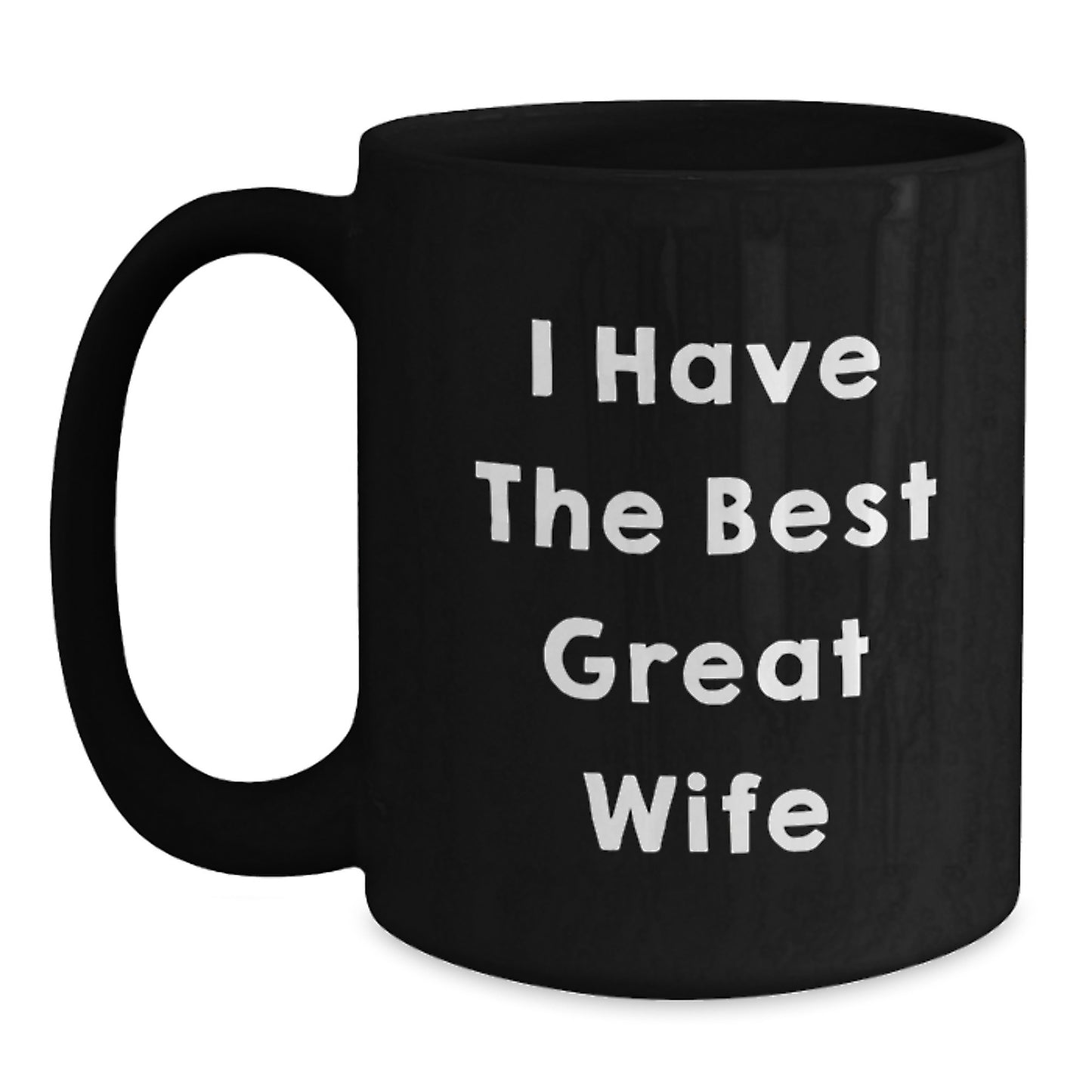 Unique Gifts from Men for Wife - Inspirational Wife Black Coffee Mug - Funny I Have The Best Great Wife Quote - Graduation Unique Gifts for Her - Main