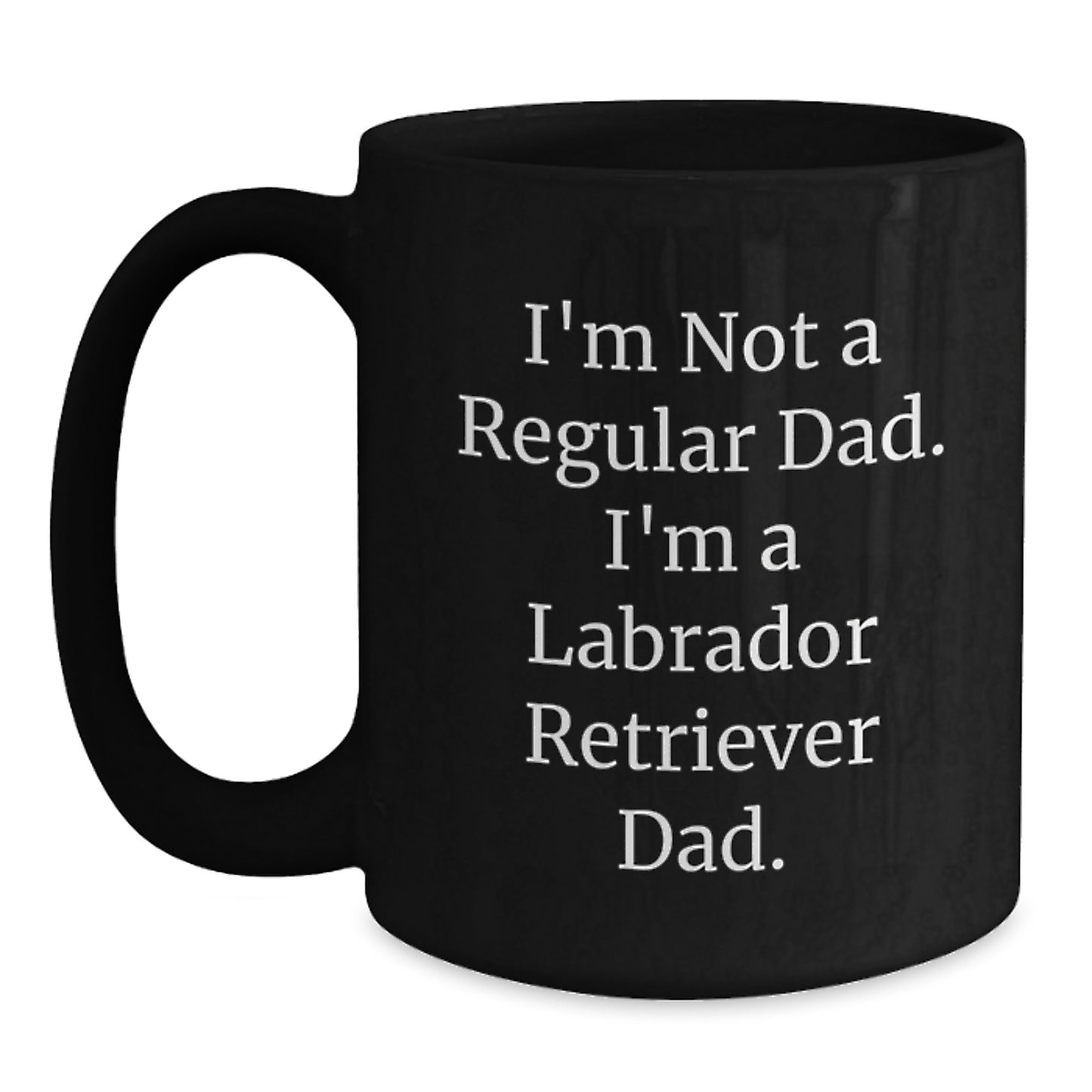 Funny Labrador Retriever Dad Gifts from Mom - I'm A Labrador Retriever Dad Black Coffee Mug for Birthday Unique Gifts - Main